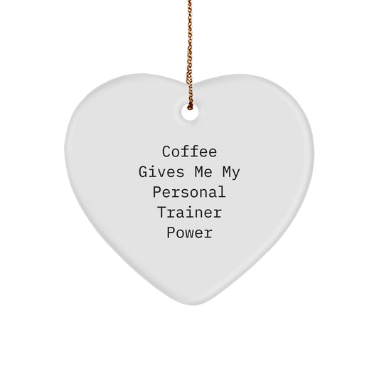 Funny Personal Trainer Heart Ornament Gifts for Him from Friends or Family on Christmas, 'Coffee Gives Me My Personal Trainer Power' Unique Heart Shape White Gifts - Image 1