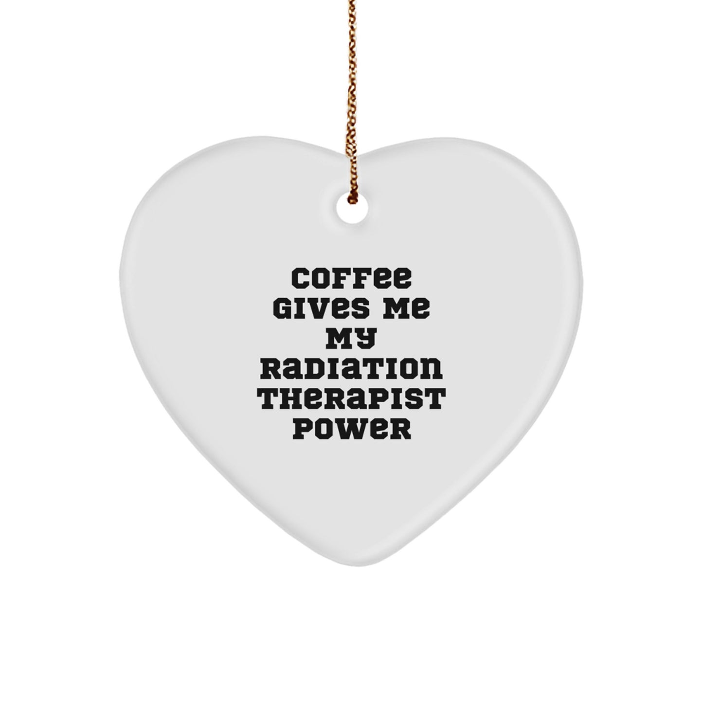 Funny Radiation Therapist Gifts from Friends or Family - 'Coffee Gives Me My Radiation Therapist Power' Heart Ornament for Christmas - Image 1