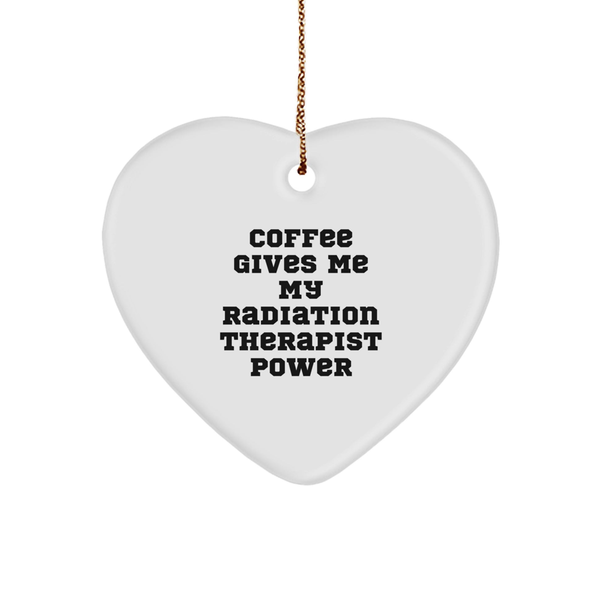 Funny Radiation Therapist Gifts from Friends or Family - 'Coffee Gives Me My Radiation Therapist Power' Heart Ornament for Christmas - Image 1