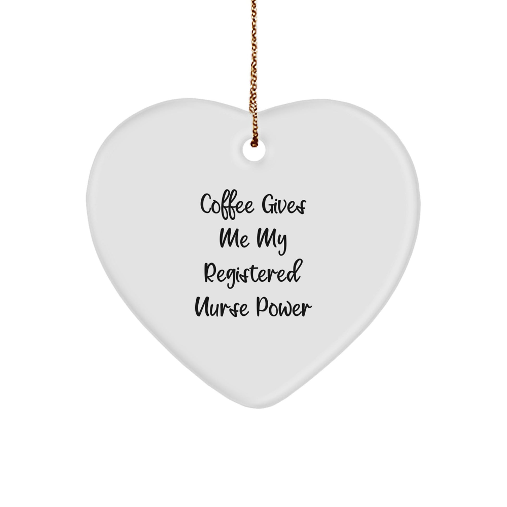 Funny Registered Nurse Gifts from Friends, Heart Ornament, Christmas Unique Gifts, 'Coffee Gives Me My Registered Nurse Power' Quote, Gifts for Registered Nurses - Image 1