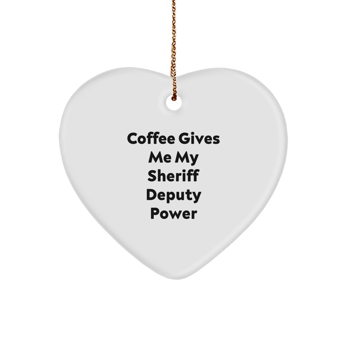 Funny Sheriff Deputy Heart Ornament Gifts from Friends for Christmas, Sheriff Deputy Gifts for Men, Coffee Gives Me My Power - Image 1