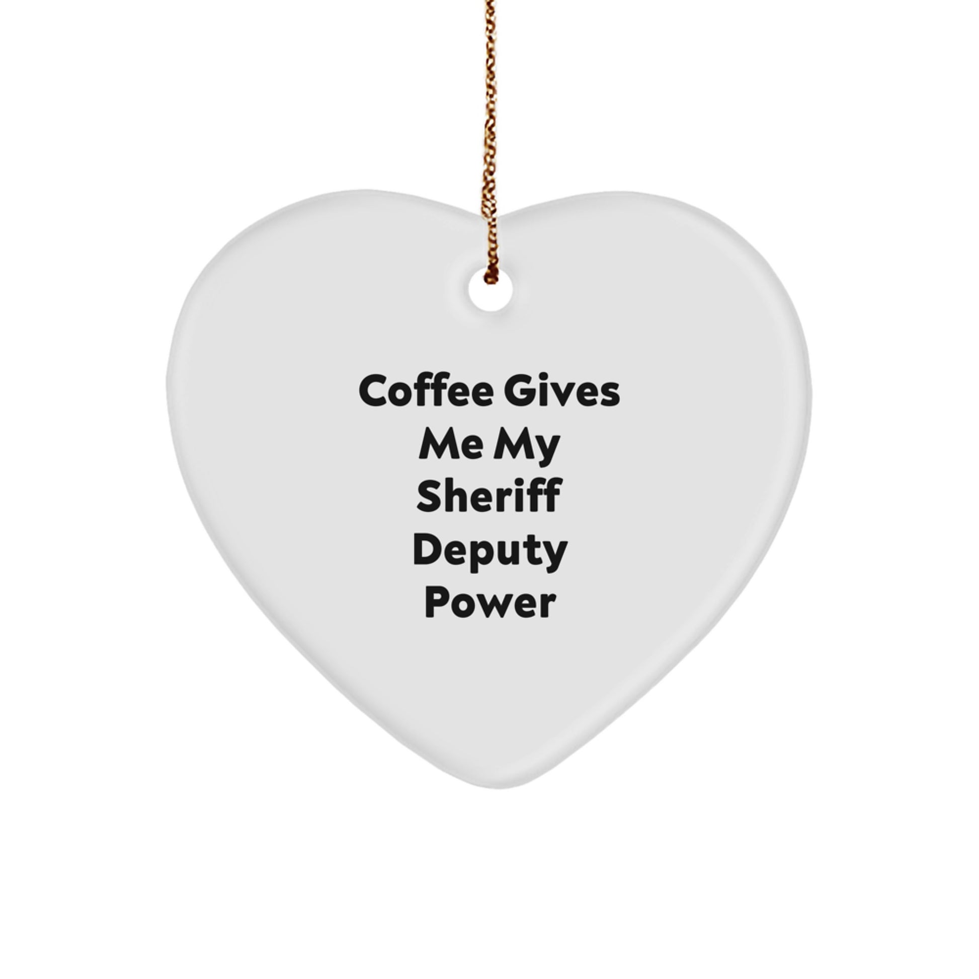 Funny Sheriff Deputy Heart Ornament Gifts from Friends for Christmas, Sheriff Deputy Gifts for Men, Coffee Gives Me My Power - Image 1