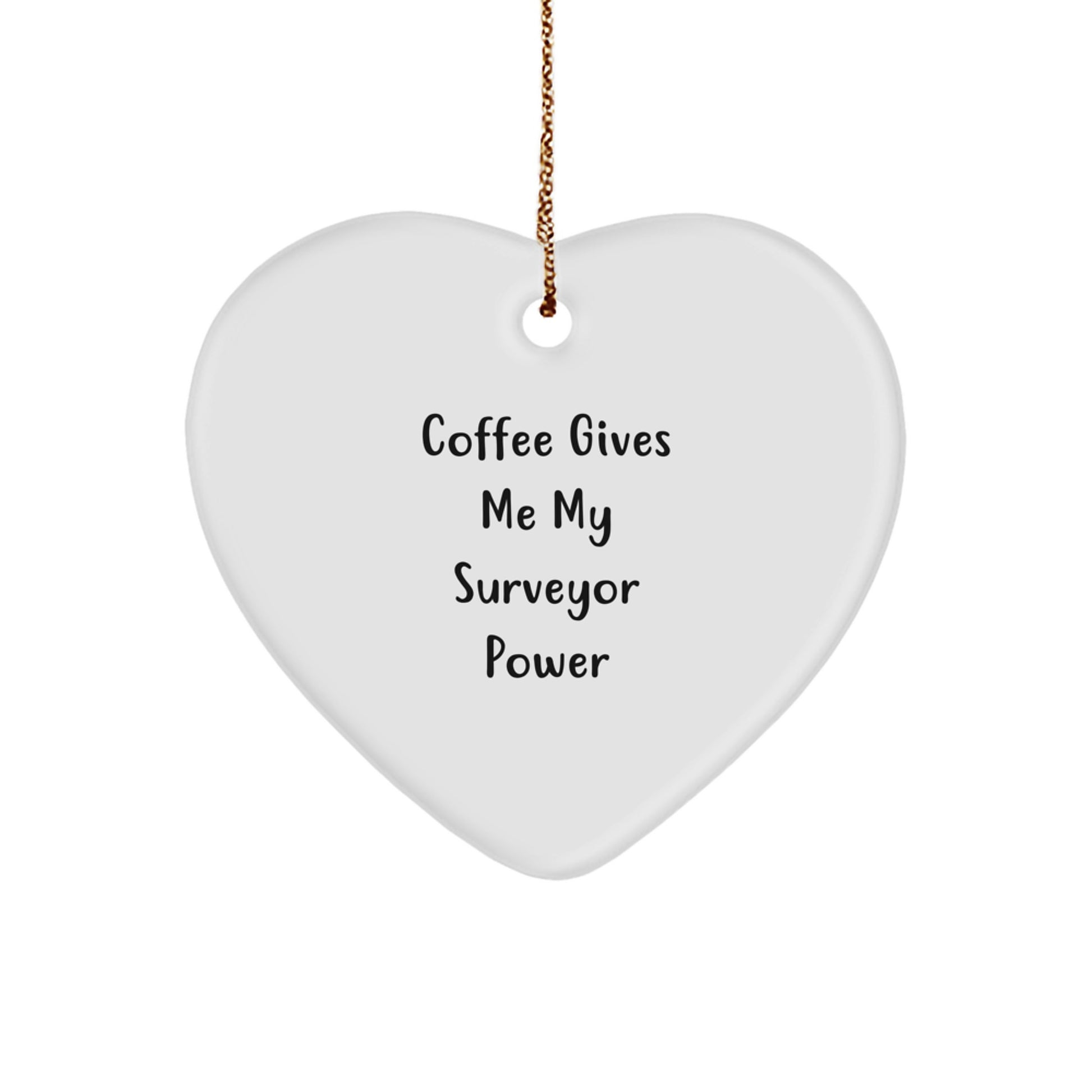 Surveyor Gifts from Friends, Funny Coffee Quotes on Heart Ornament for Men, Women, Family, Christmas Unique Gifts - Image 1