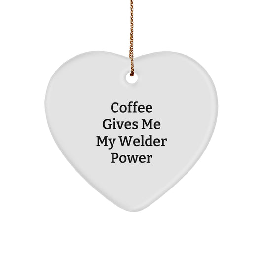 Funny Welder Gifts - Coffee Gives Me My Welder Power Heart Ornament for Welder Men - Christmas Unique Gifts from Friends to Family - Heart Shaped MDF Ornament - Image 1