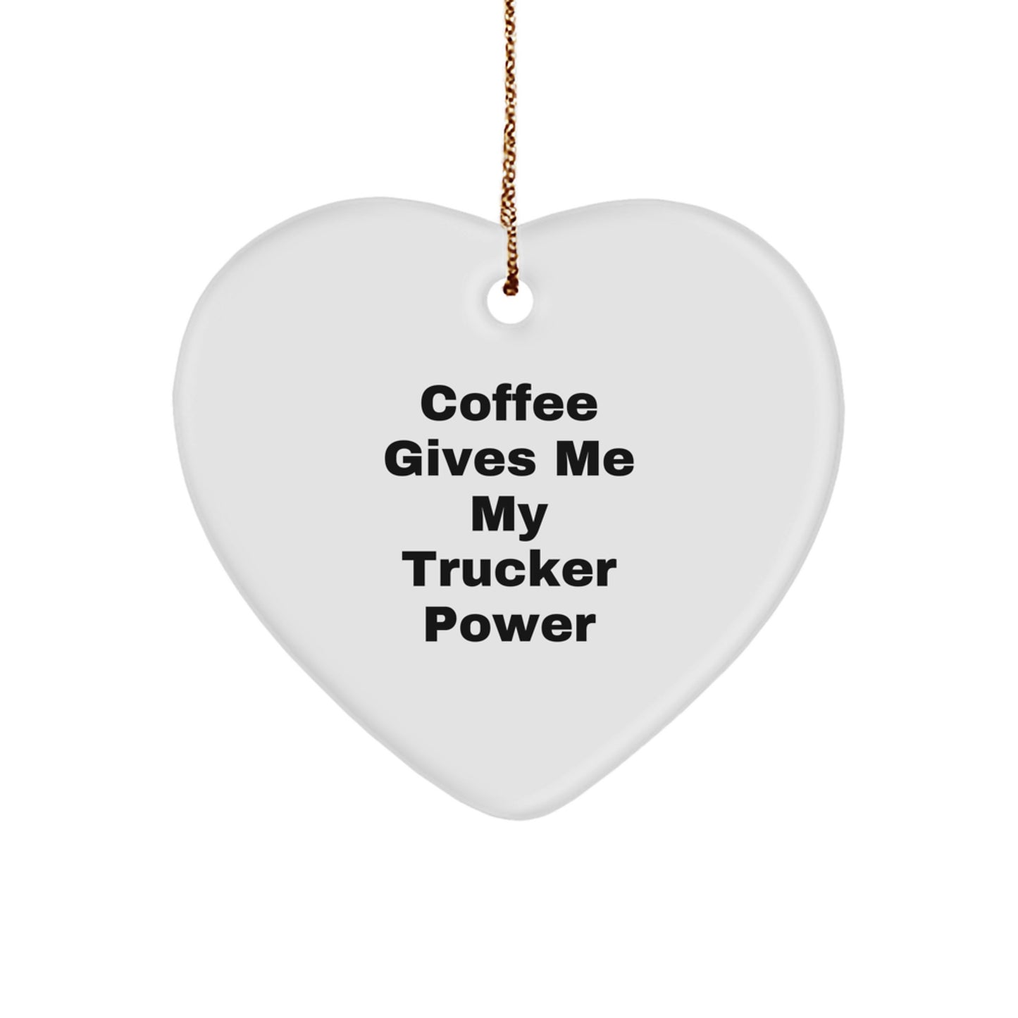 Trucker Power Heart Ornament, Funny Quote Gifts from Men to Trucker Friends, Christmas Unique Gifts for Him - Image 1