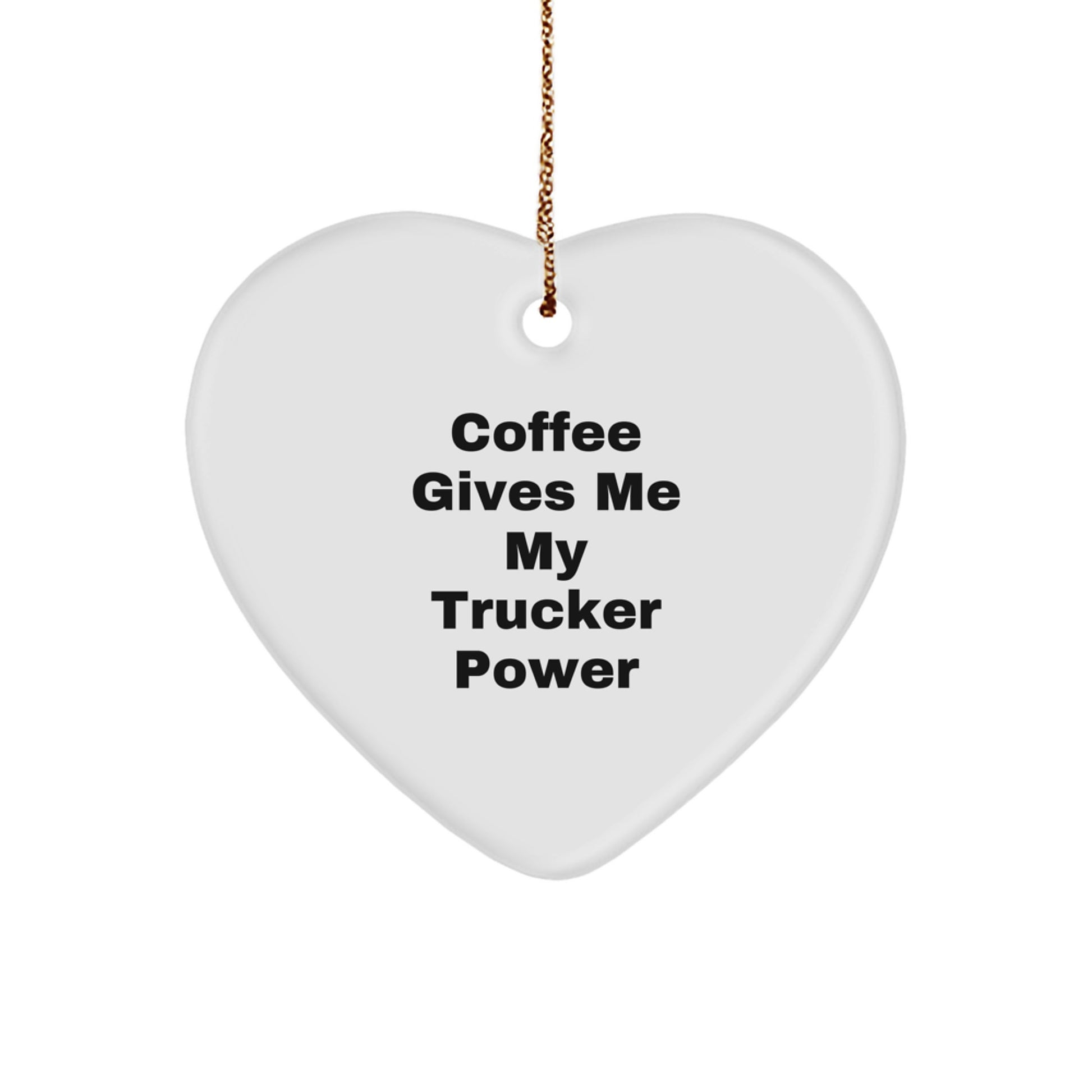 Trucker Power Heart Ornament, Funny Quote Gifts from Men to Trucker Friends, Christmas Unique Gifts for Him - Image 1