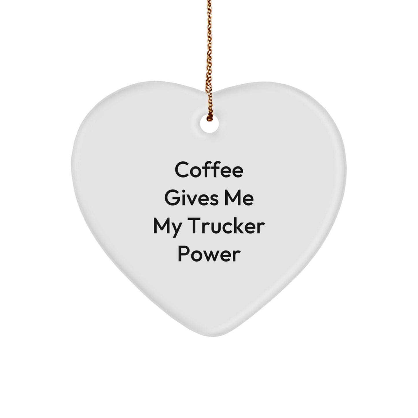 Truckers' Power Boost, Funny Heart Ornament for Christmas Unique Gifts from Friends, 'Coffee Gives Me My Trucker Power' Motivational Gift for Trucker, 'Gifts for Men' - Image 1