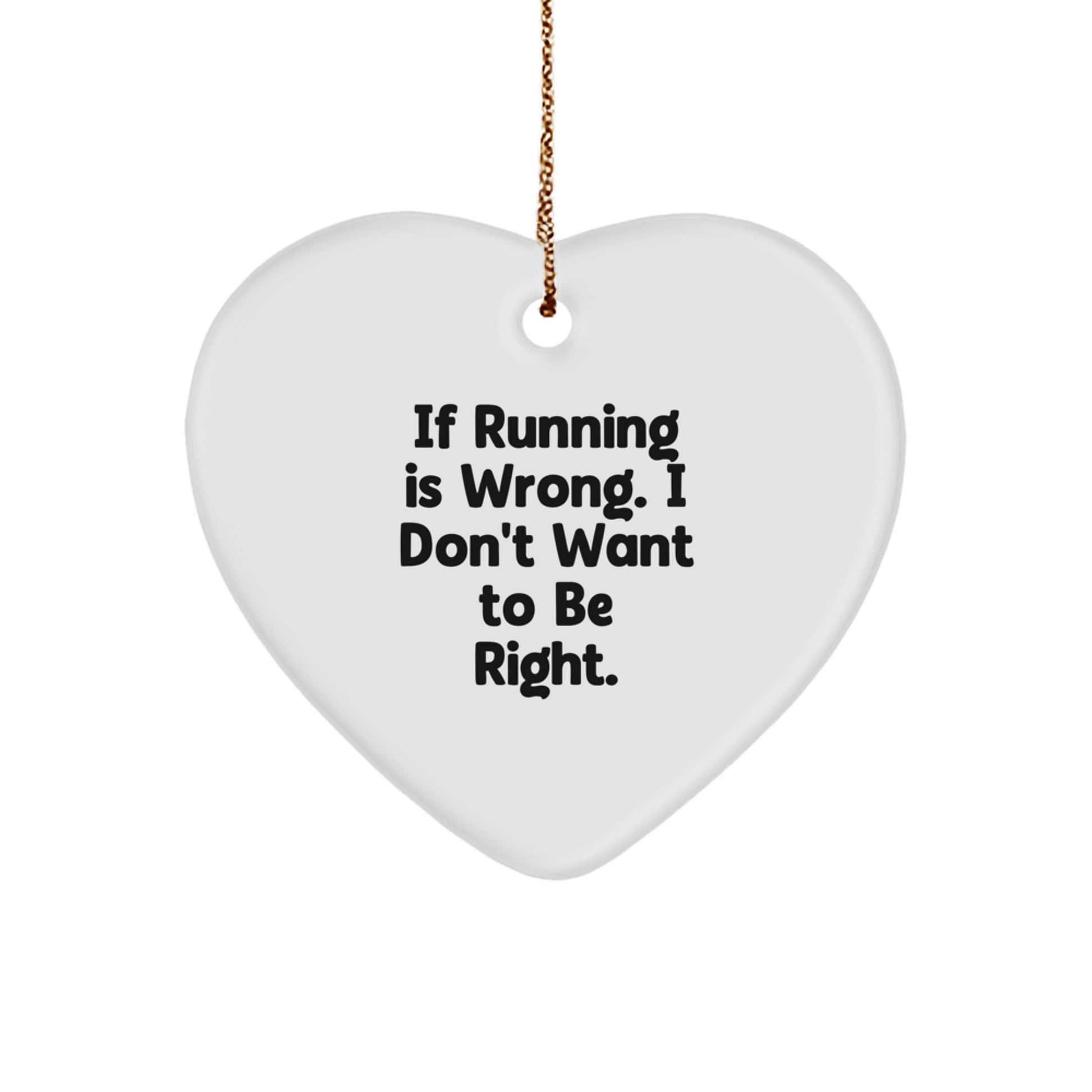 Funny Running Heart Ornament Gifts from Family to Friends - If Running Is Wrong I Don't Want to Be Right - Christmas Unique Gifts - Image 1
