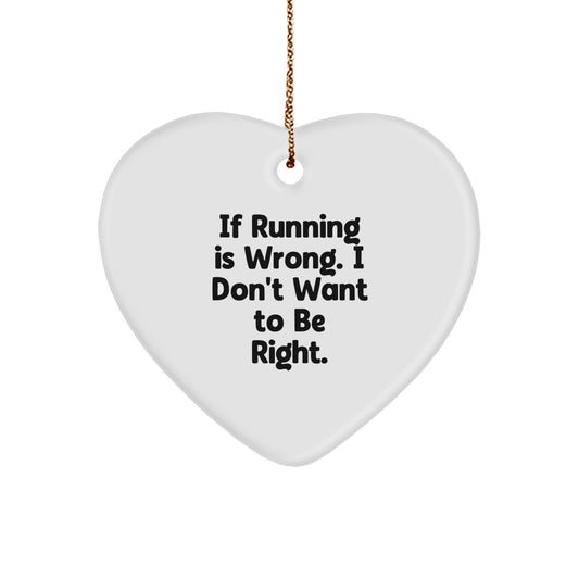 Funny Running Heart Ornament Gifts from Family to Friends - If Running Is Wrong I Don't Want to Be Right - Christmas Unique Gifts - Image 1