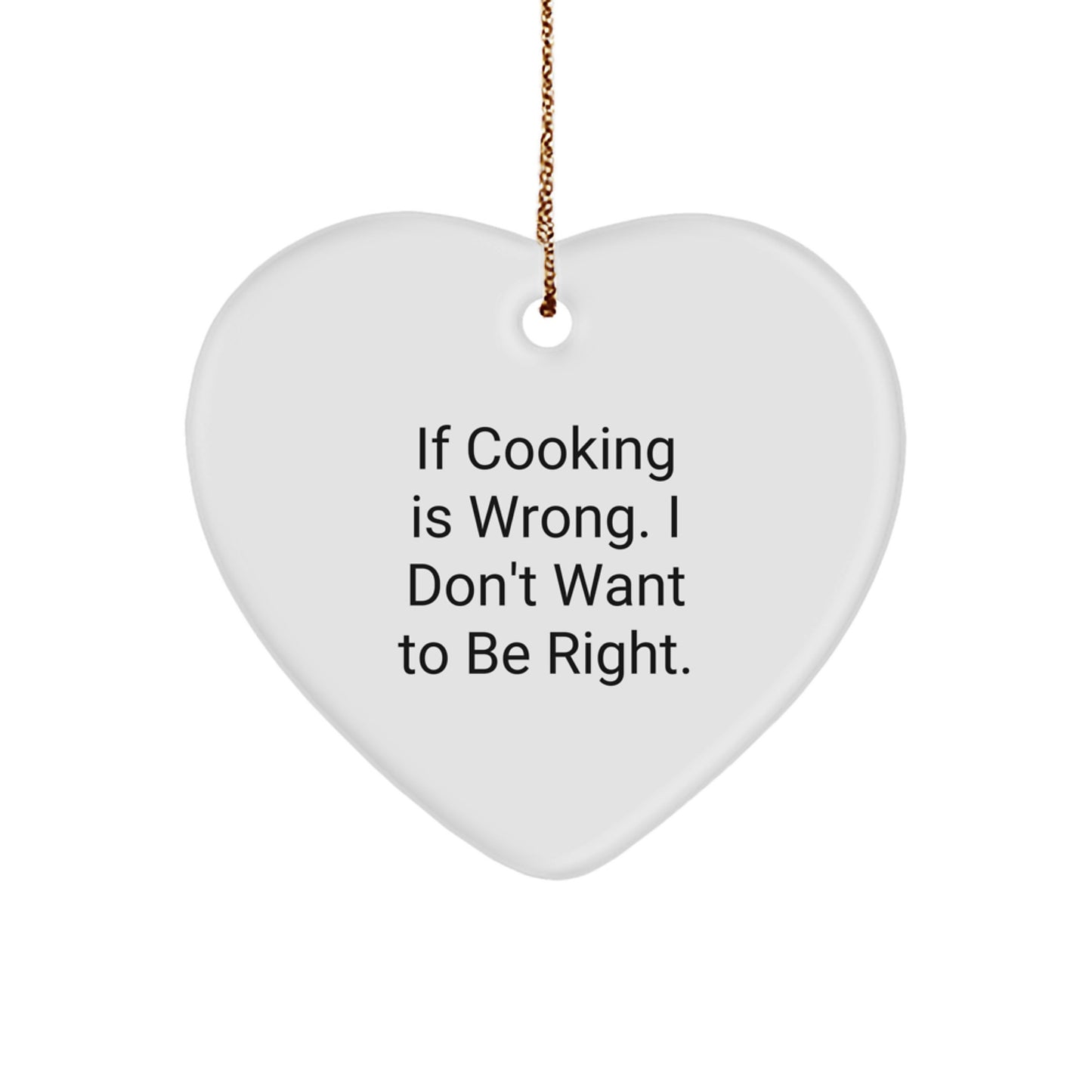 Funny Cooking Heart Ornament Gifts for Men from Family - 'If Cooking Is Wrong I Don't Want To Be Right' Christmas Unique - Image 1