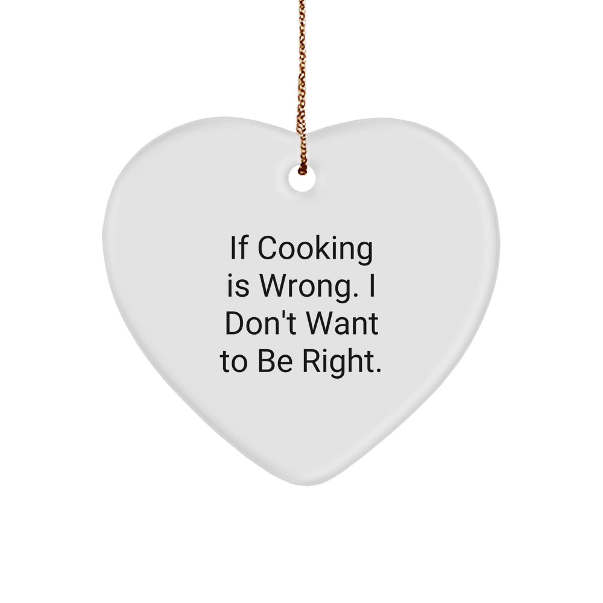 Funny Cooking Heart Ornament Gifts for Men from Family - 'If Cooking Is Wrong I Don't Want To Be Right' Christmas Unique - Image 1