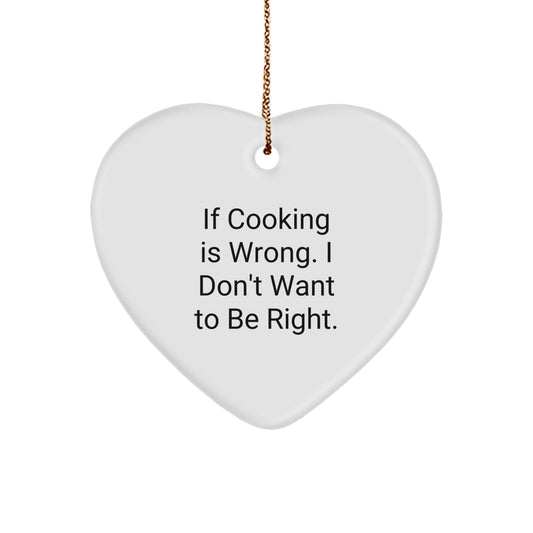 Funny Cooking Heart Ornament Gifts for Men from Family - 'If Cooking Is Wrong I Don't Want To Be Right' Christmas Unique - Image 1