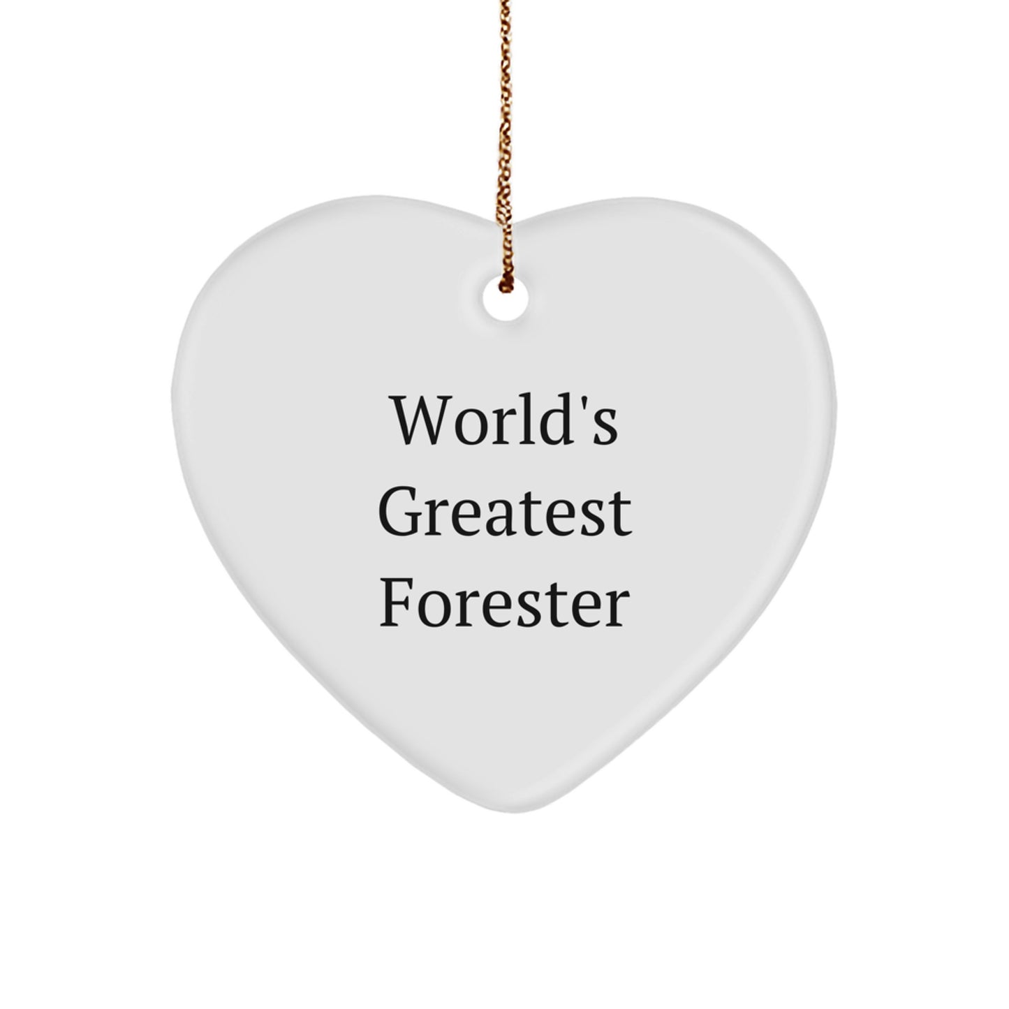 Funny Forester Gifts from Men to Friends - World's Greatest Forester Heart Ornament, Christmas Unique Gifts - Image 1