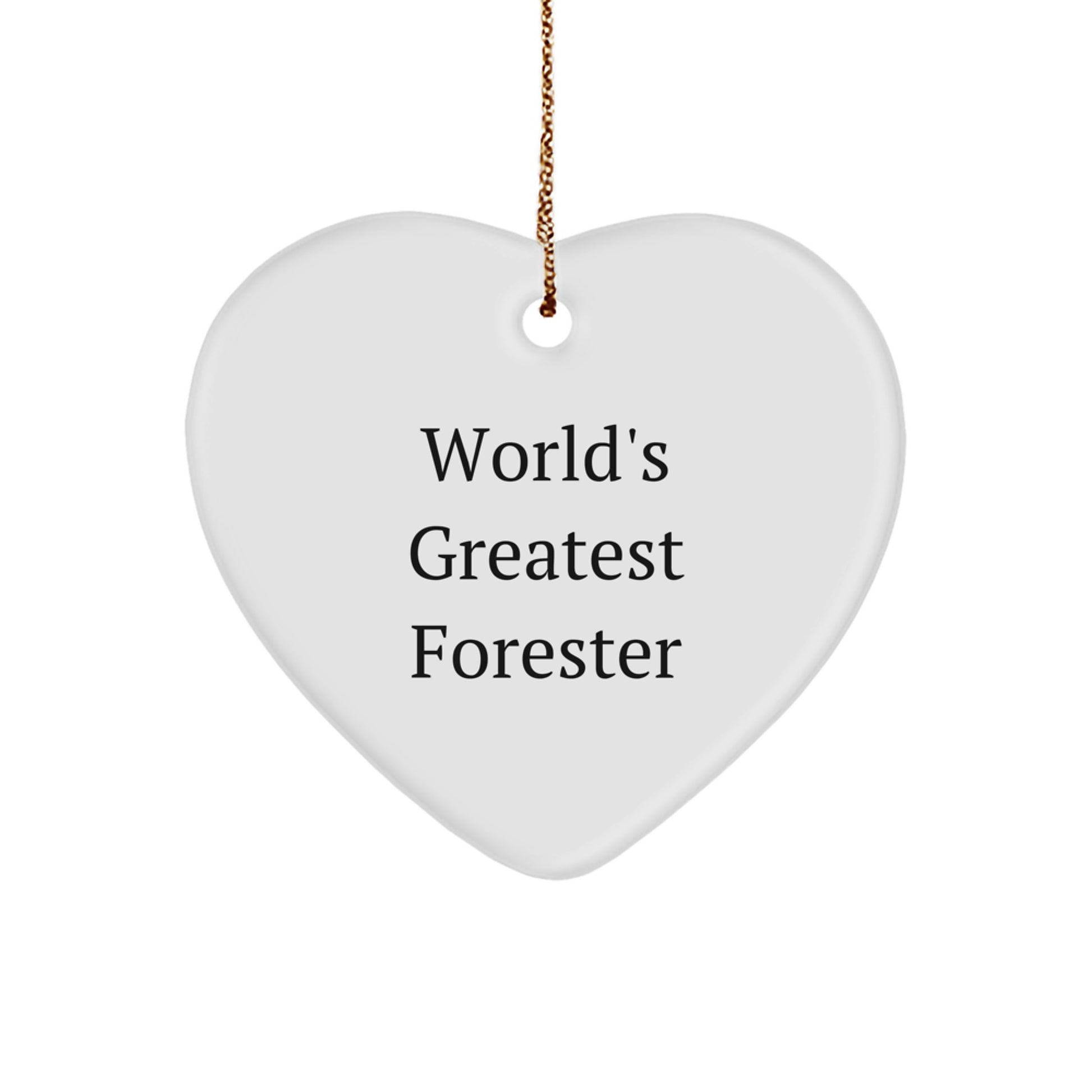 Funny Forester Gifts from Men to Friends - World's Greatest Forester Heart Ornament, Christmas Unique Gifts - Image 1
