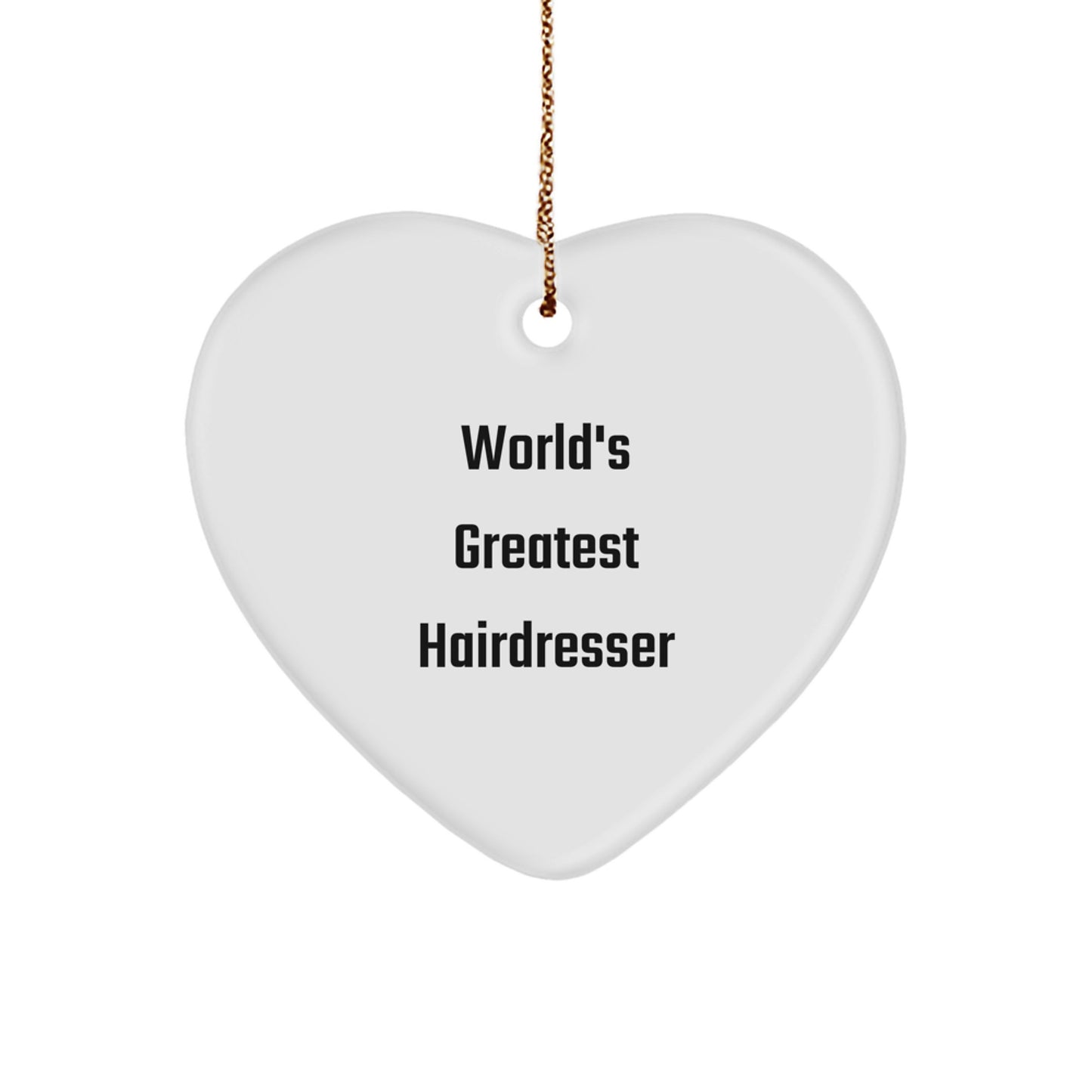 Funny Hairdresser Heart Ornament - Gifts from Friends to Hairdresser at Christmas, World's Greatest Hairdresser Quote, Heart Shaped Ornament for Hairdresser's Gift - Image 1