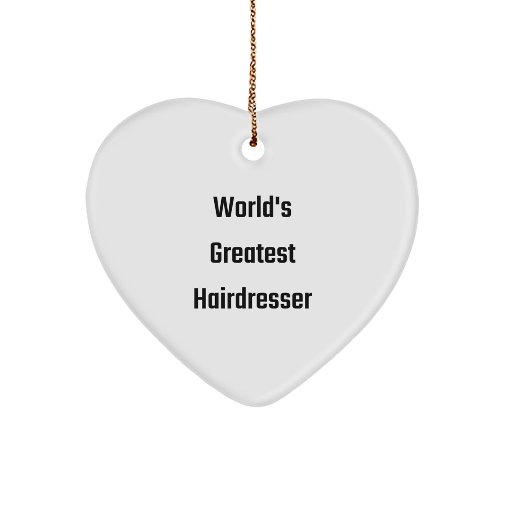 Funny Hairdresser Heart Ornament - Gifts from Friends to Hairdresser at Christmas, World's Greatest Hairdresser Quote, Heart Shaped Ornament for Hairdresser's Gift - Image 1