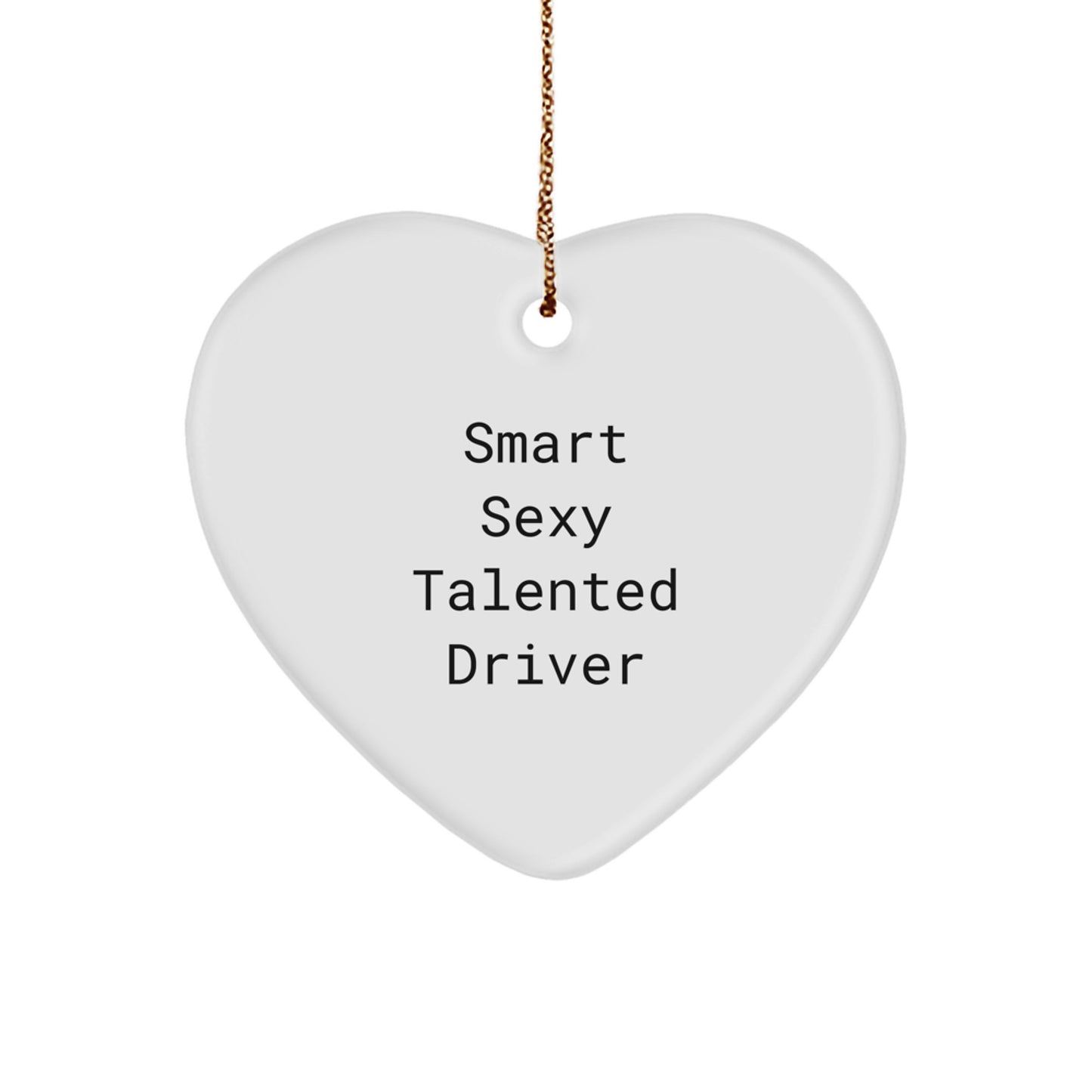 Funny Driver Heart Gifts from Friends Unique Christmas Decorations for Men - 'Smart Sexy Talented Driver' Quote on White Heart Ornament - Image 1