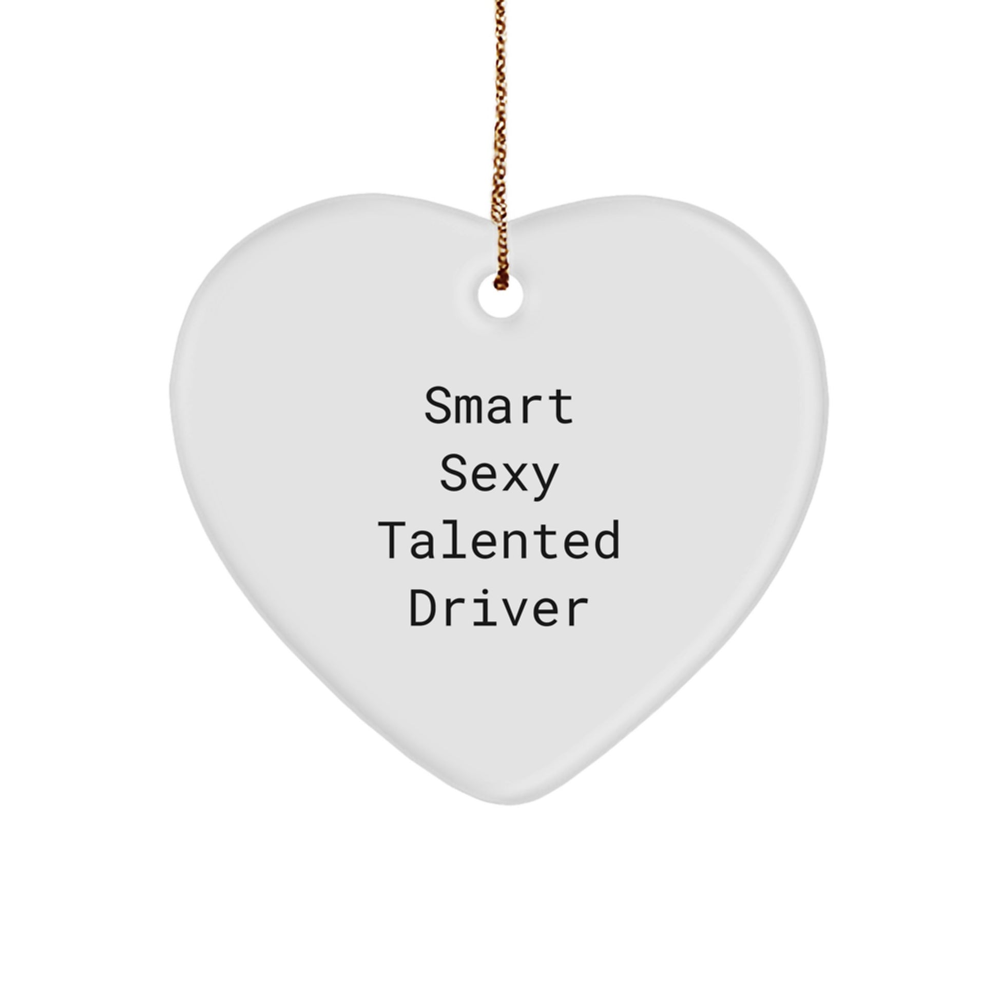 Funny Driver Heart Gifts from Friends Unique Christmas Decorations for Men - 'Smart Sexy Talented Driver' Quote on White Heart Ornament - Image 1