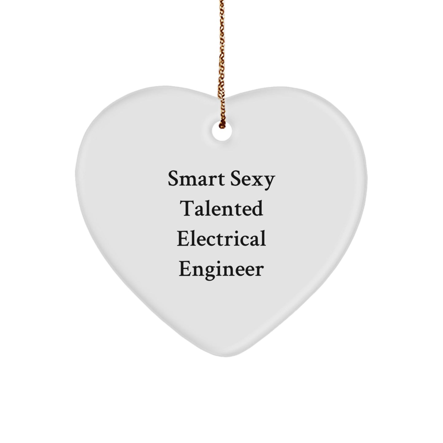 Gifts from Friends and Family for the Smart Sexy Talented Electrical Engineer - Christmas Unique Heart Ornament with Funny Quote - Electrical Engineer Gifts for Men Women - Image 1