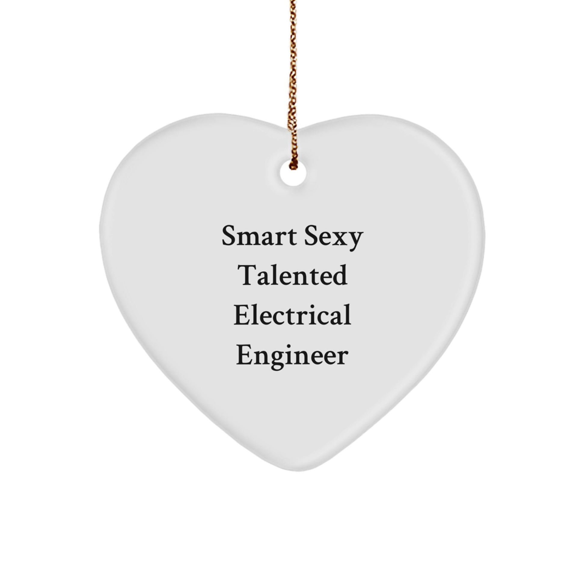 Gifts from Friends and Family for the Smart Sexy Talented Electrical Engineer - Christmas Unique Heart Ornament with Funny Quote - Electrical Engineer Gifts for Men Women - Image 1