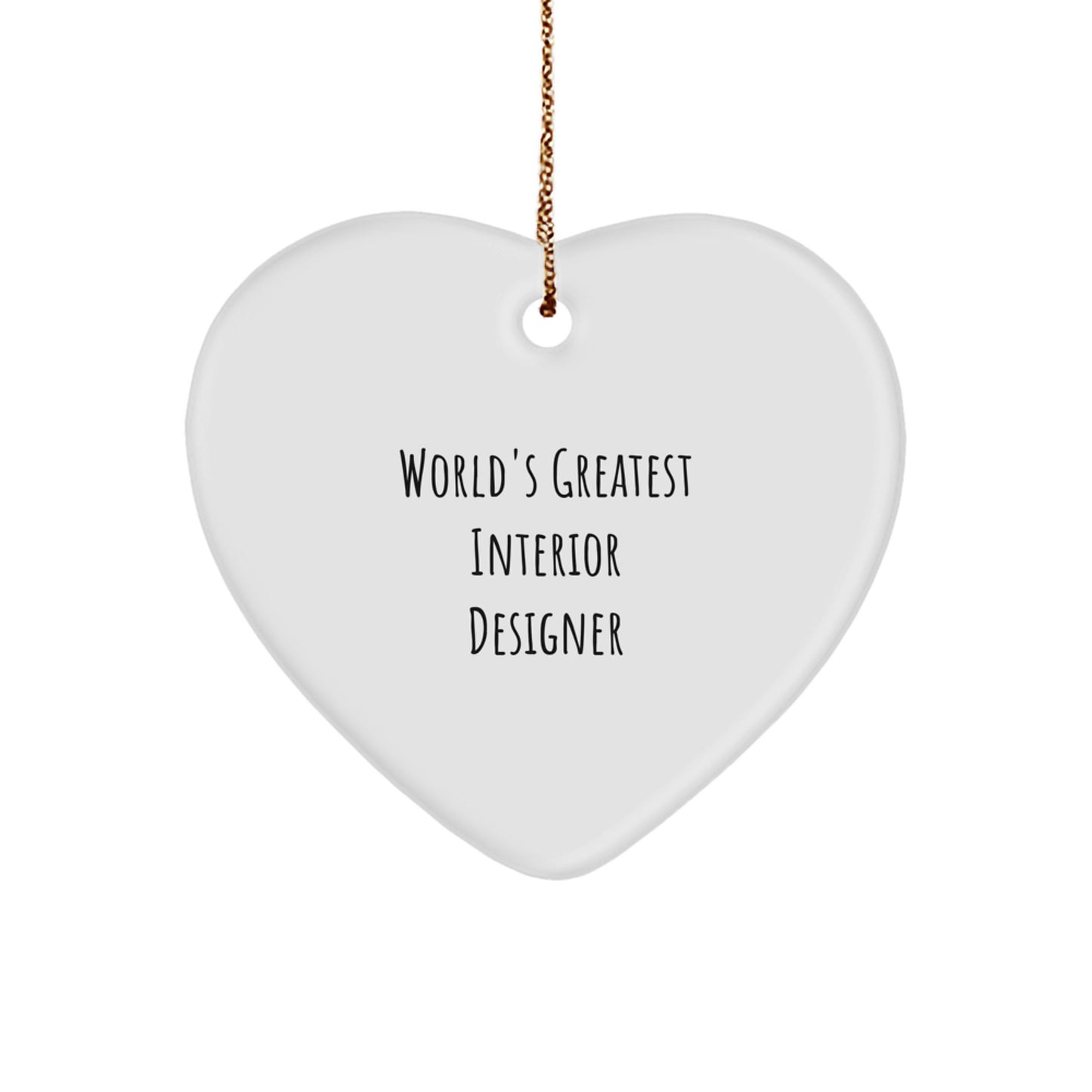 Funny Heart Ornament Gifts from Interior Designer Friends - World's Greatest Interior Designer Quote - Image 1