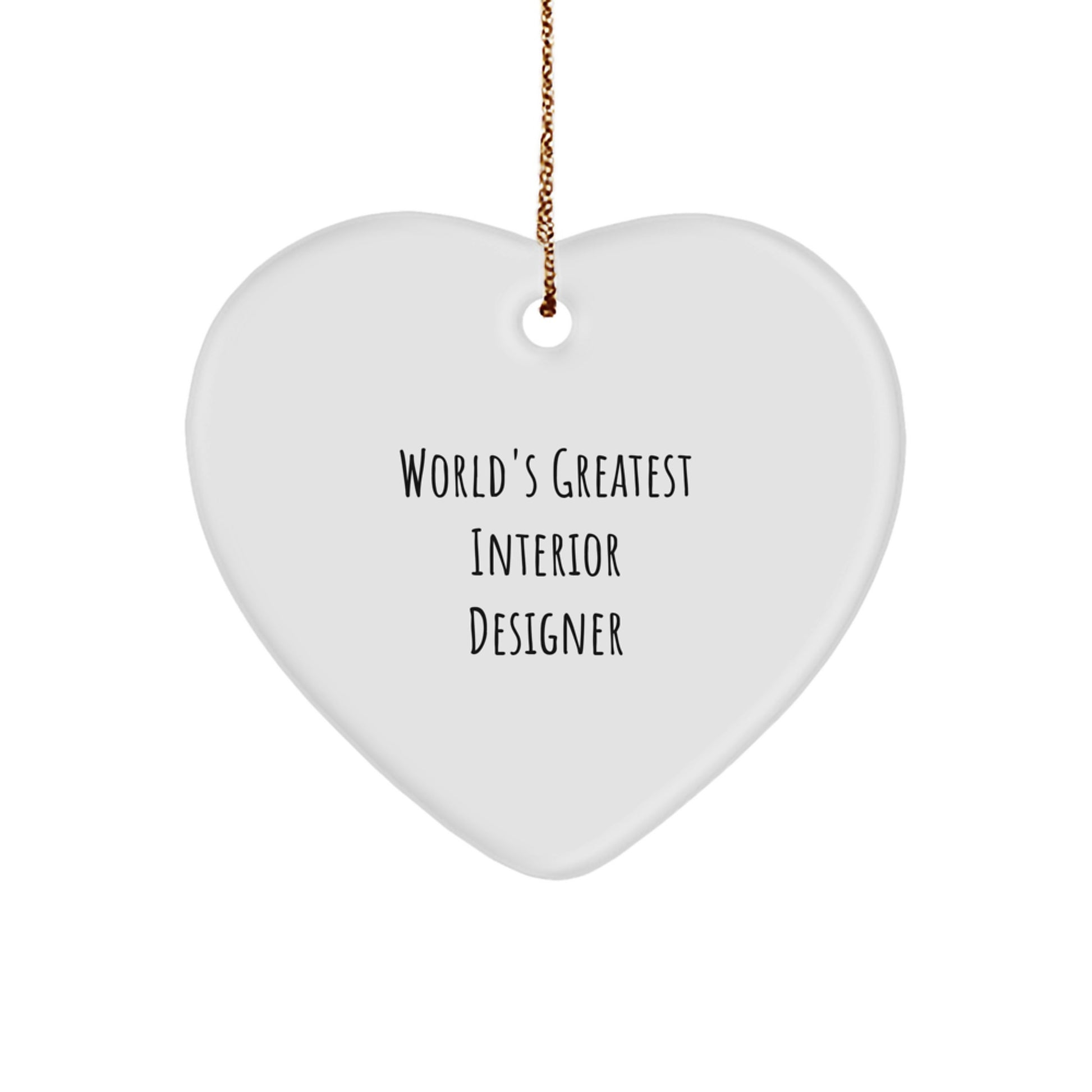 Funny Heart Ornament Gifts from Interior Designer Friends - World's Greatest Interior Designer Quote - Image 1