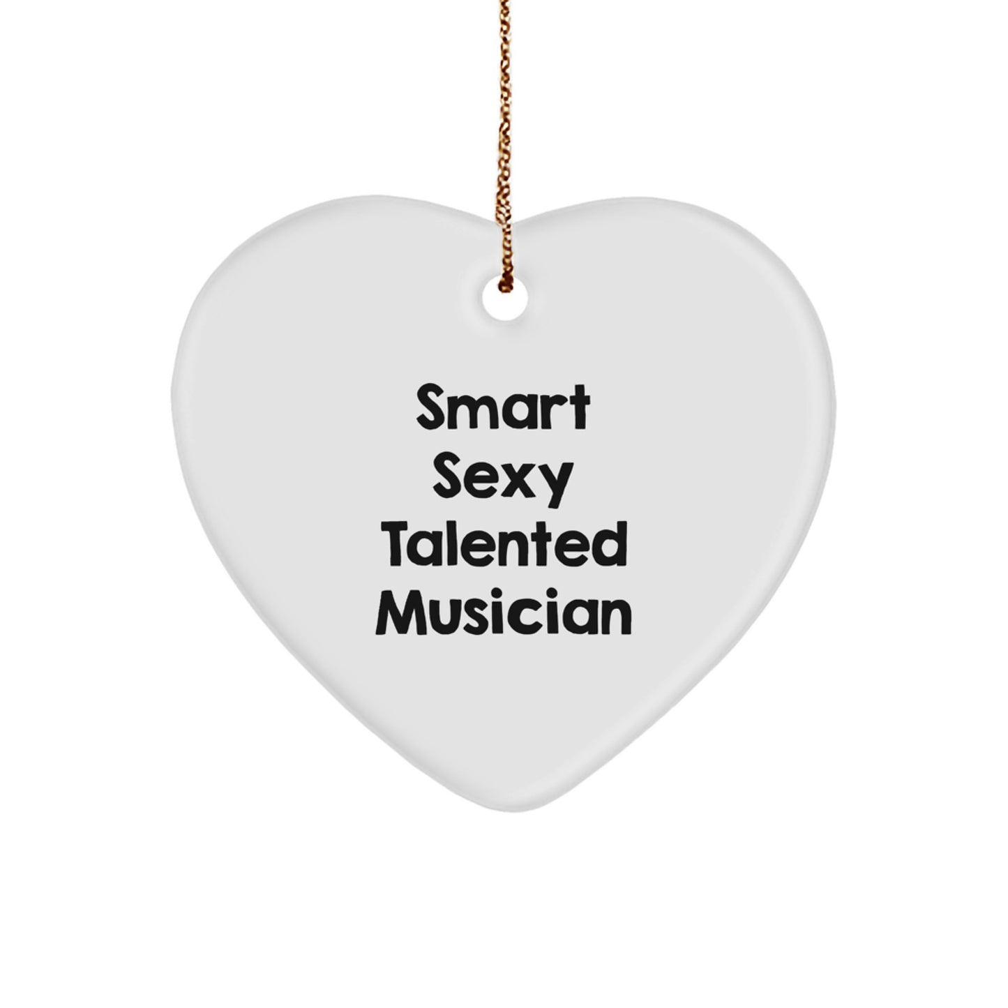 Funny Musician Christmas Unique Gifts from Friends for Men - Smart Sexy Talented Musician Heart Ornament - Image 1