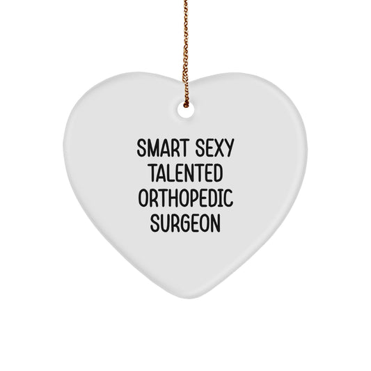 Smart Sexy Talented Orthopedic Surgeon Gifts for Christmas Unique Heart Ornament from Friends and Family - Image 1