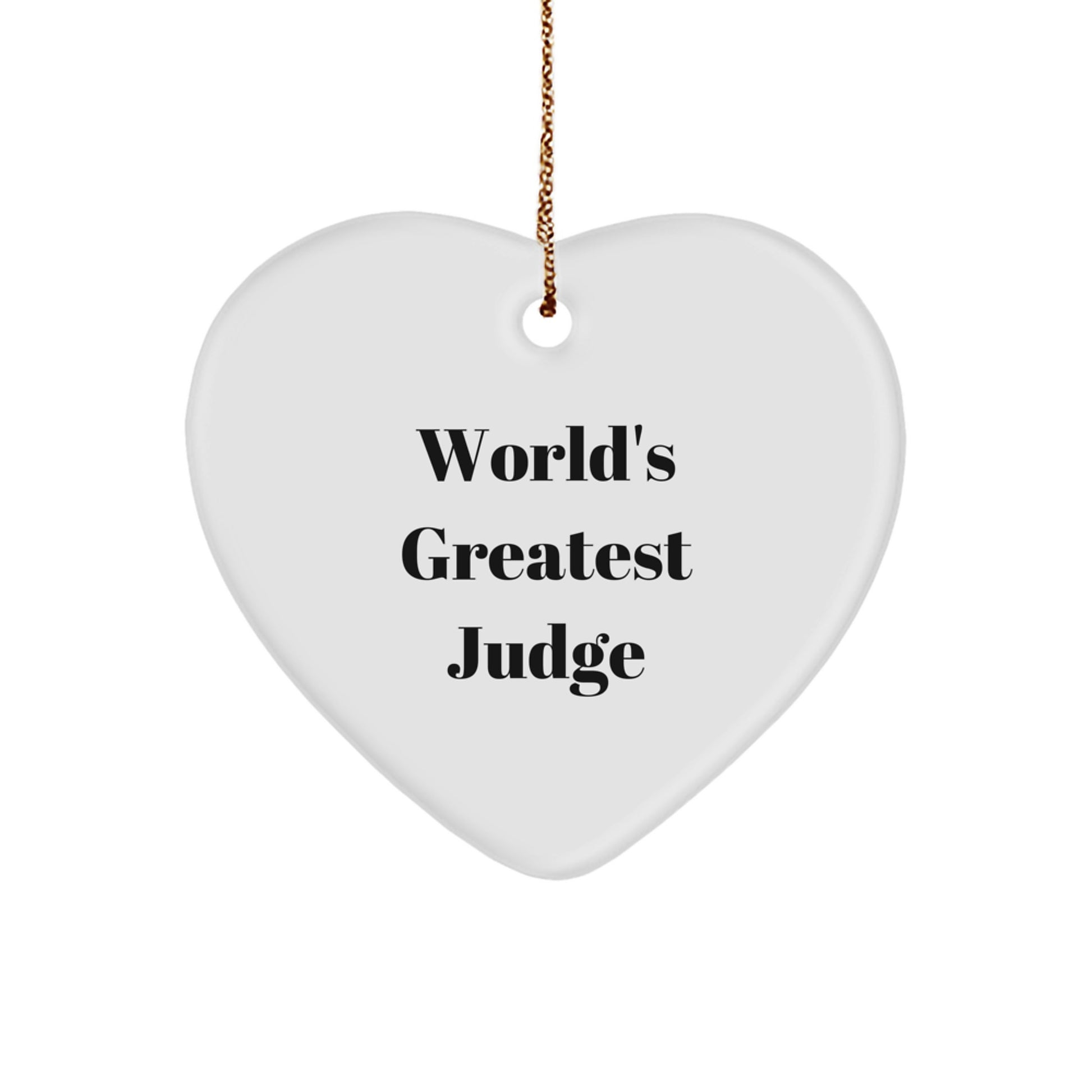 Funny Judge Heart Ornament, Best Gift for Men, Unique Christmas Unique Gifts from Friends, World's Greatest Judge Quote - Image 1
