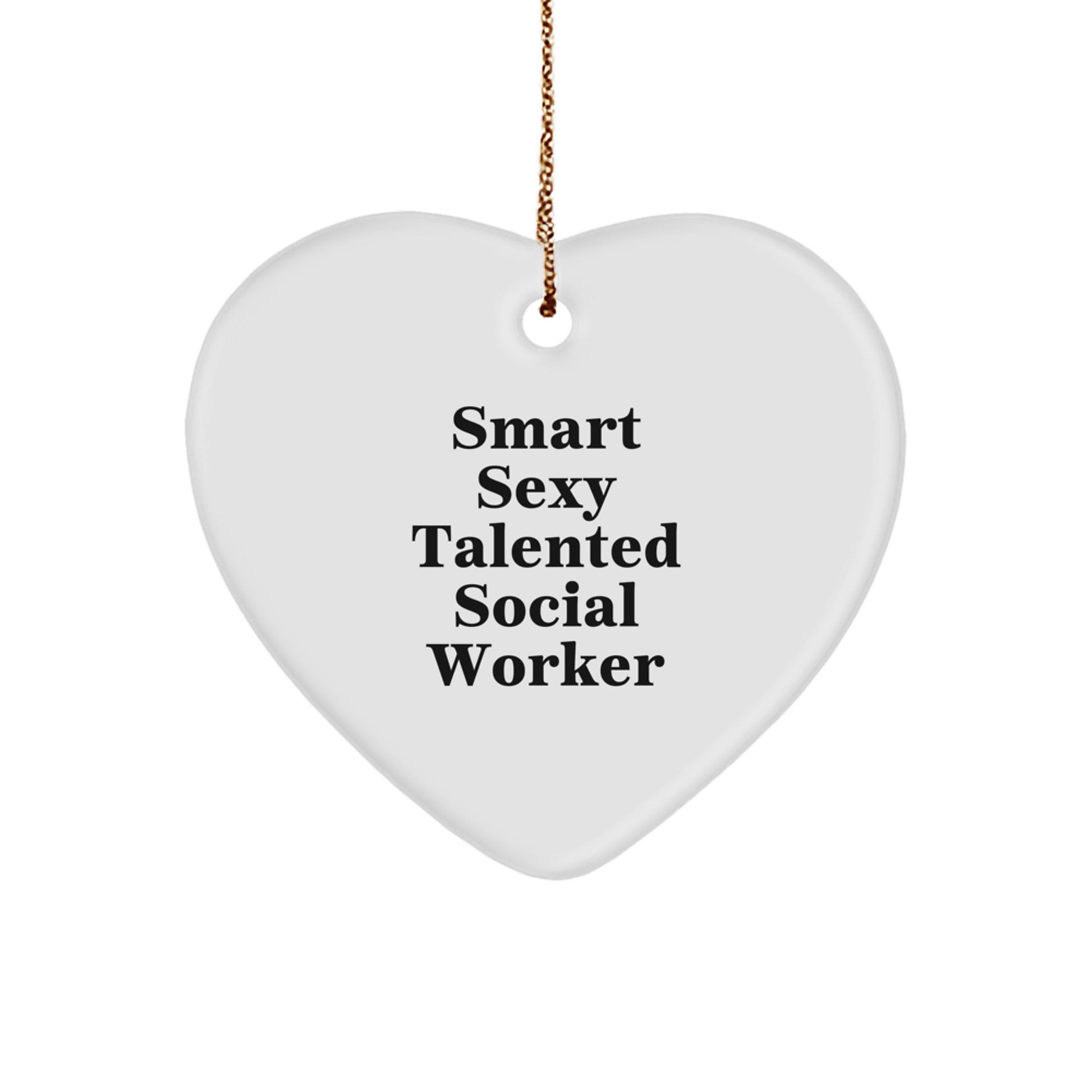 Smart Sexy Talented 'Social Worker' Heart Ornament Gifts from Men to Women Coworkers Friends Family - Image 1