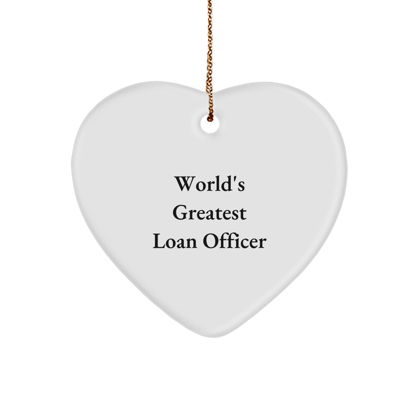 Funny Loan Officer Gifts from Men for Christmas Unique Heart Ornament, 'World's Greatest Loan Officer' Quote, Durable MDF, High-Gloss Finish - Image 1