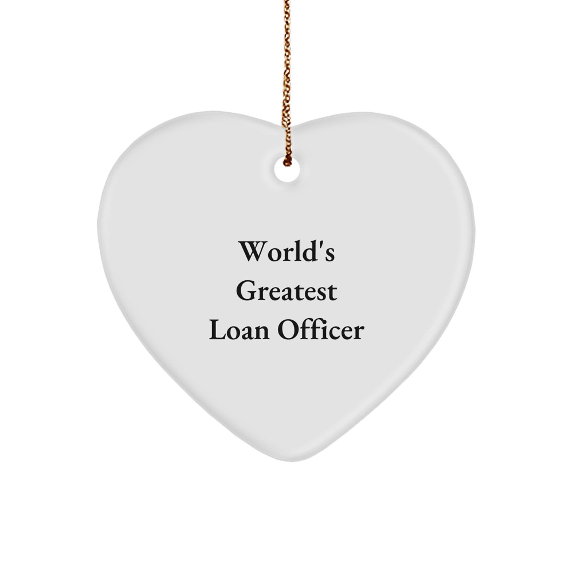 Funny Loan Officer Gifts from Men for Christmas Unique Heart Ornament, 'World's Greatest Loan Officer' Quote, Durable MDF, High-Gloss Finish - Image 1