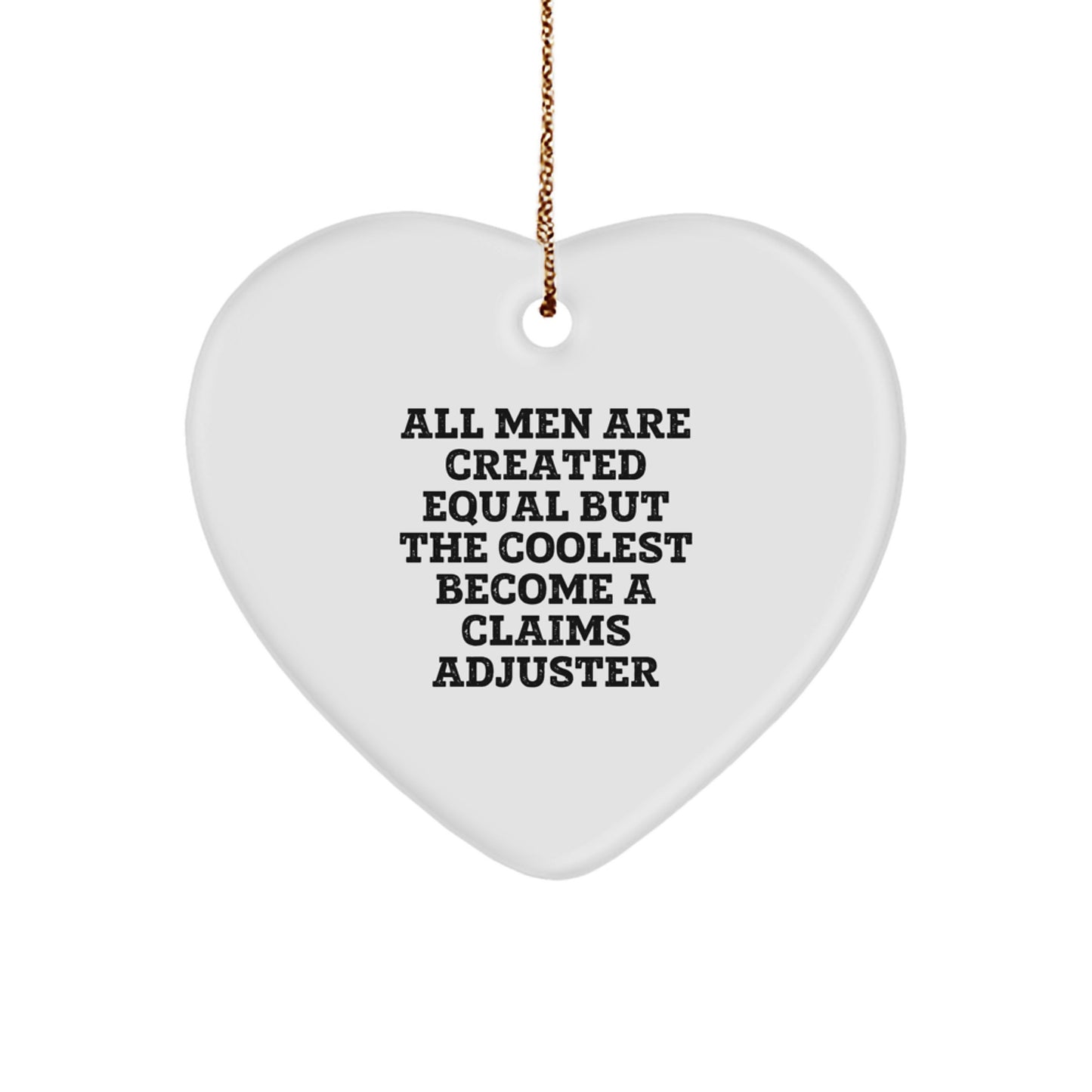 Funny Claims Adjuster Heart Ornament, Gifts from Men to Claims Adjuster, Heart Shaped White Ornament for Christmas Unique Gifts - Image 1