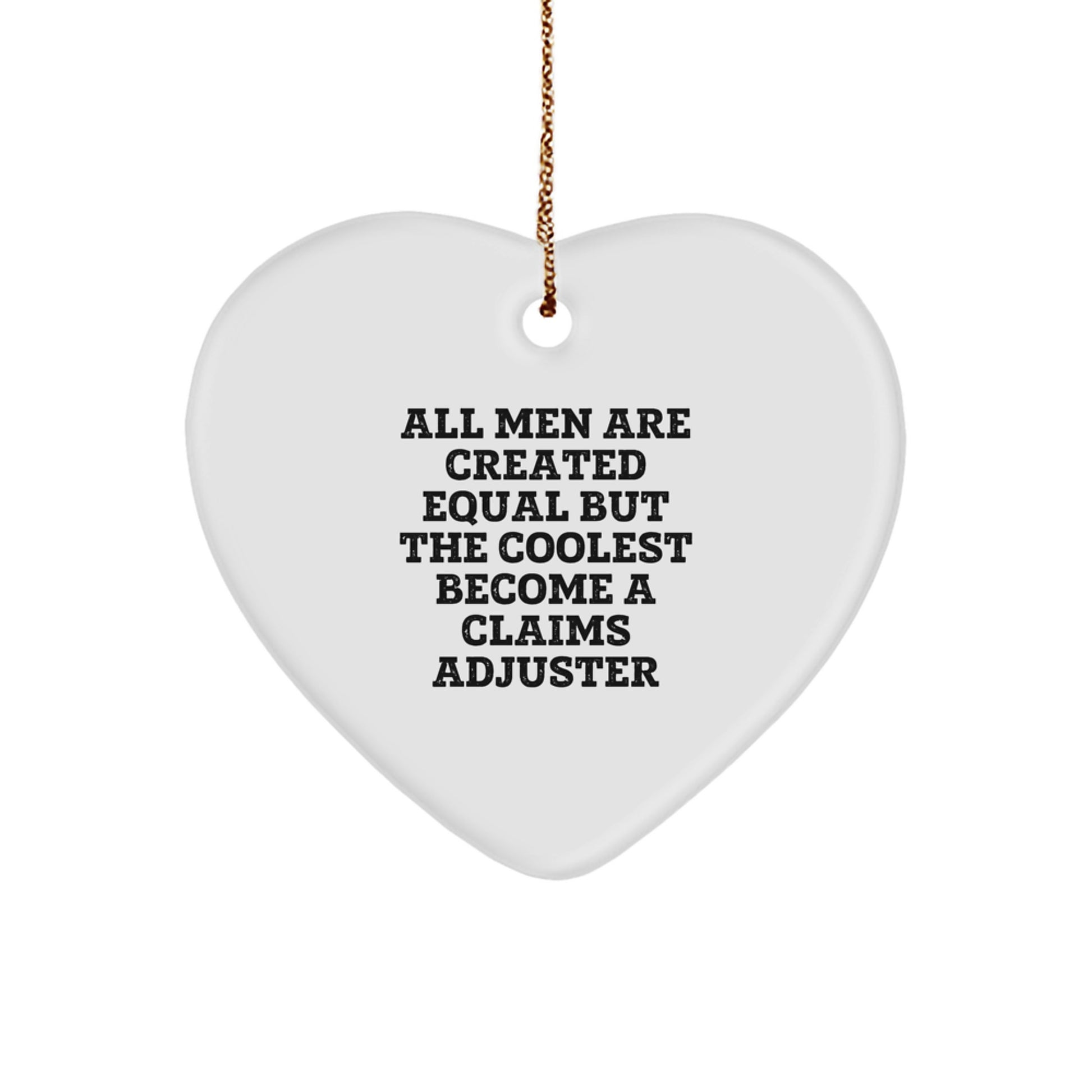 Funny Claims Adjuster Heart Ornament, Gifts from Men to Claims Adjuster, Heart Shaped White Ornament for Christmas Unique Gifts - Image 1