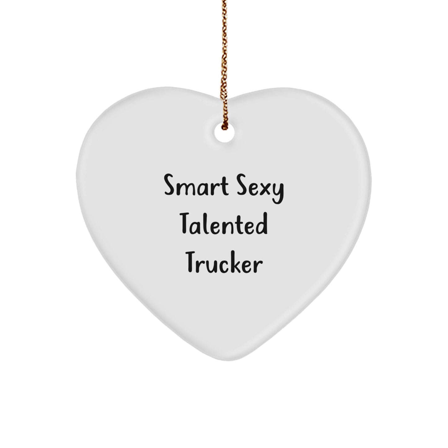 Funny Trucker Gifts from Family - Smart Sexy Talented Trucker Heart Ornament, Christmas Unique Gifts for Trucker Friends - Image 1