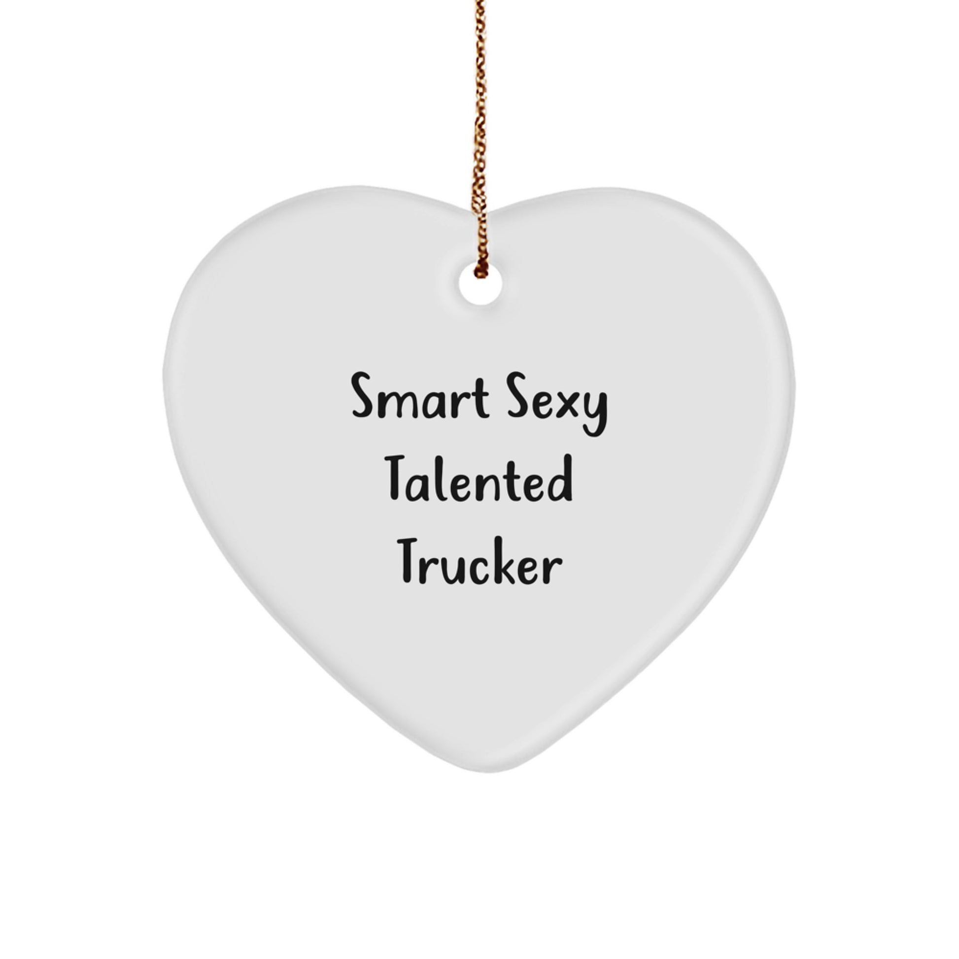 Funny Trucker Gifts from Family - Smart Sexy Talented Trucker Heart Ornament, Christmas Unique Gifts for Trucker Friends - Image 1