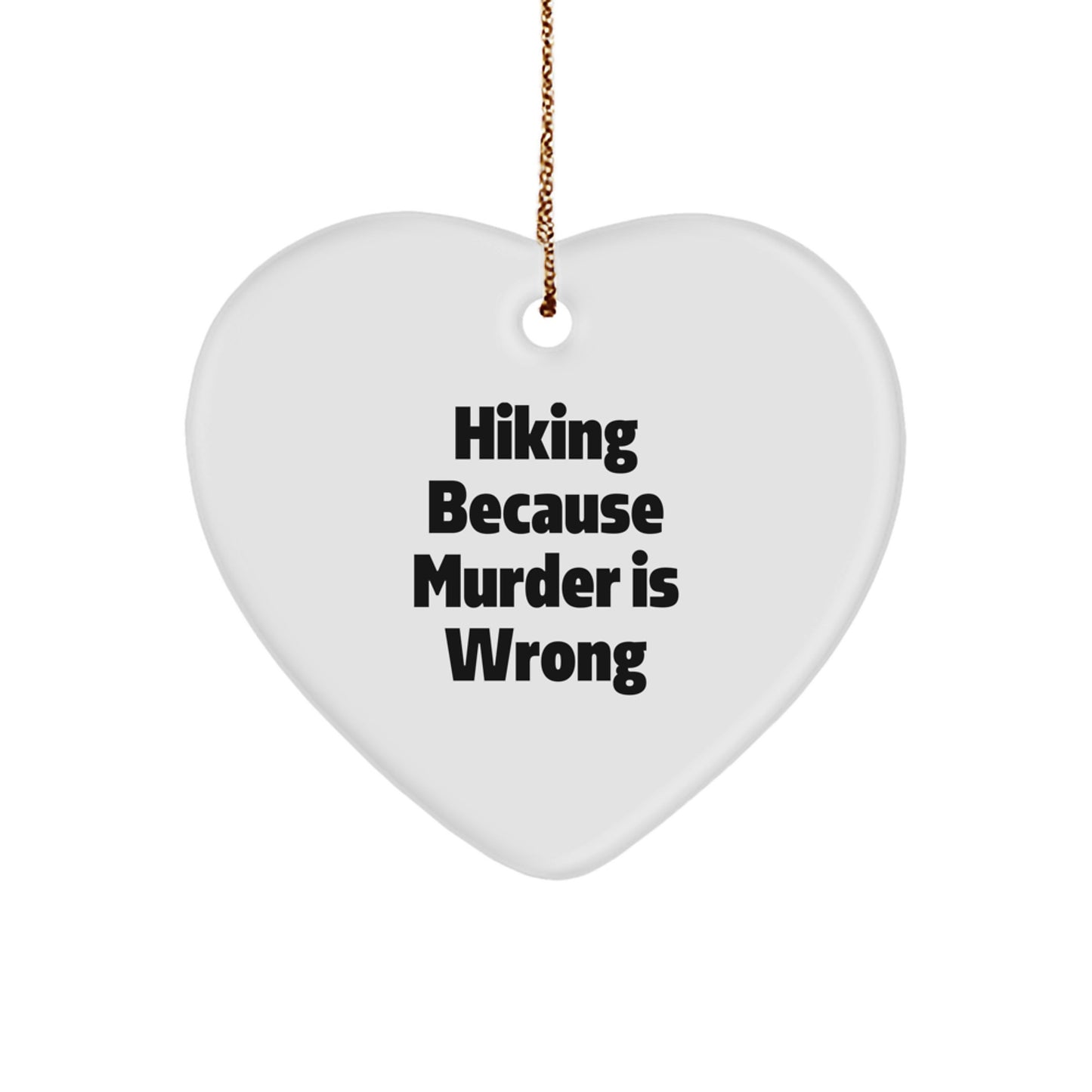 Funny Hiking Heart Ornament Gifts from Friends, Perfect for Hiking Men or Women, Hiking Because Murder Is Wrong Christmas Unique Gifts - Image 1