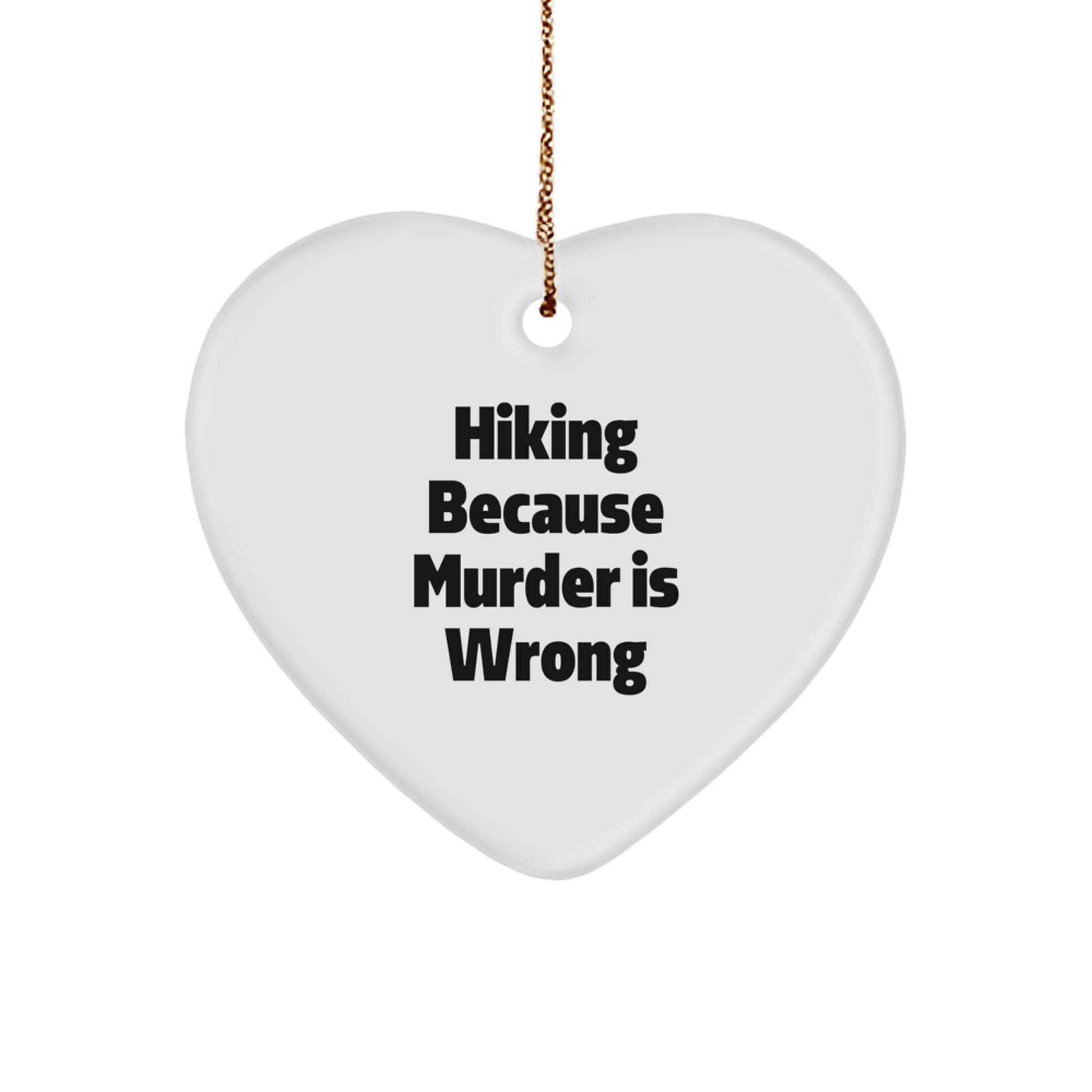 Funny Hiking Heart Ornament Gifts from Friends, Perfect for Hiking Men or Women, Hiking Because Murder Is Wrong Christmas Unique Gifts - Image 1