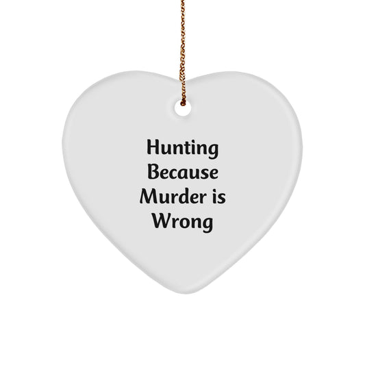 Funny Hunting Heart Ornament, Gifts for Hunting Lovers from Friends or Family, 'Hunting Because Murder Is Wrong' Quote Christmas Unique Decor - Image 1
