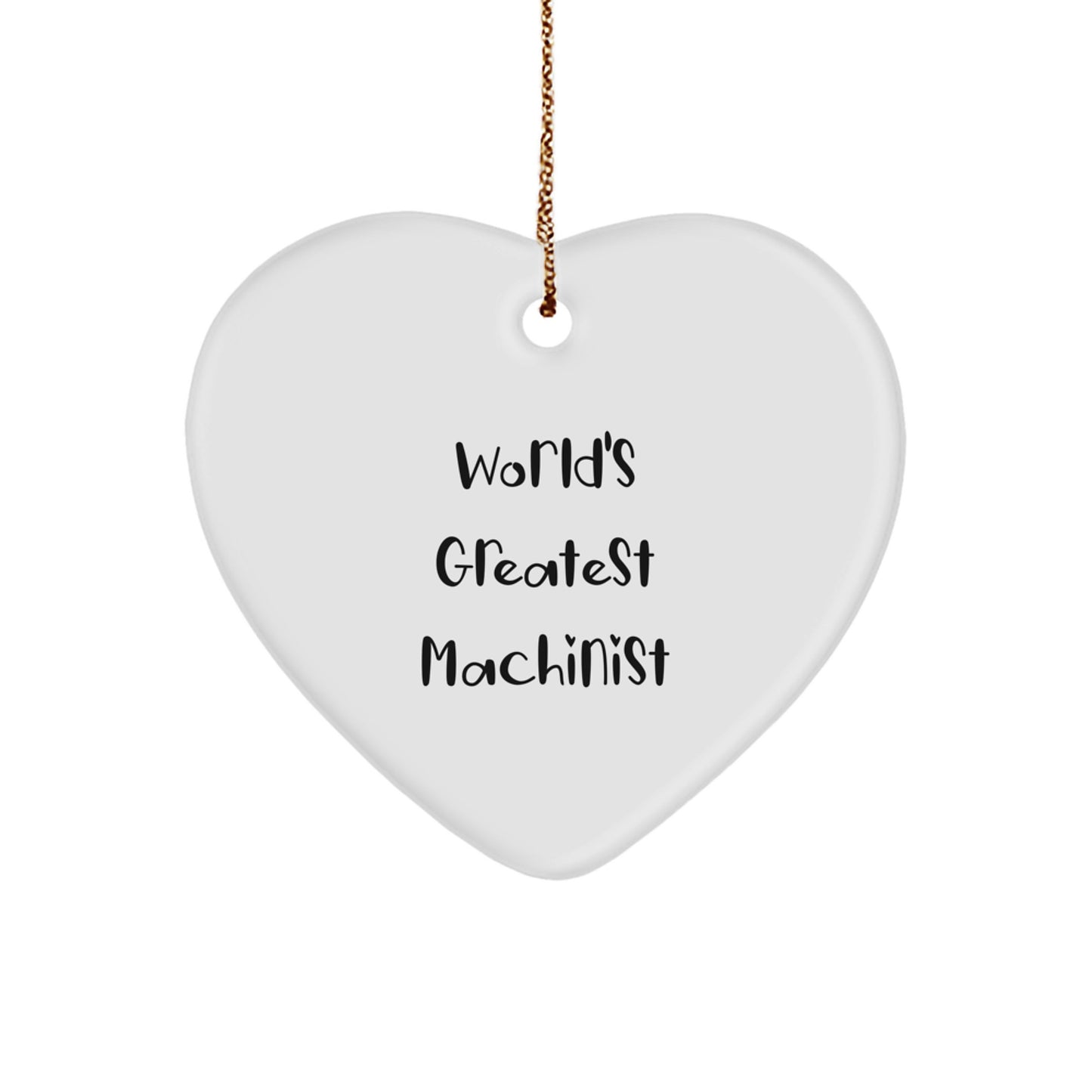 Funny Machinist Quotes Heart Ornament, Gifts from Friends for the World's Greatest Machinist, Christmas Unique Gifts - Image 1