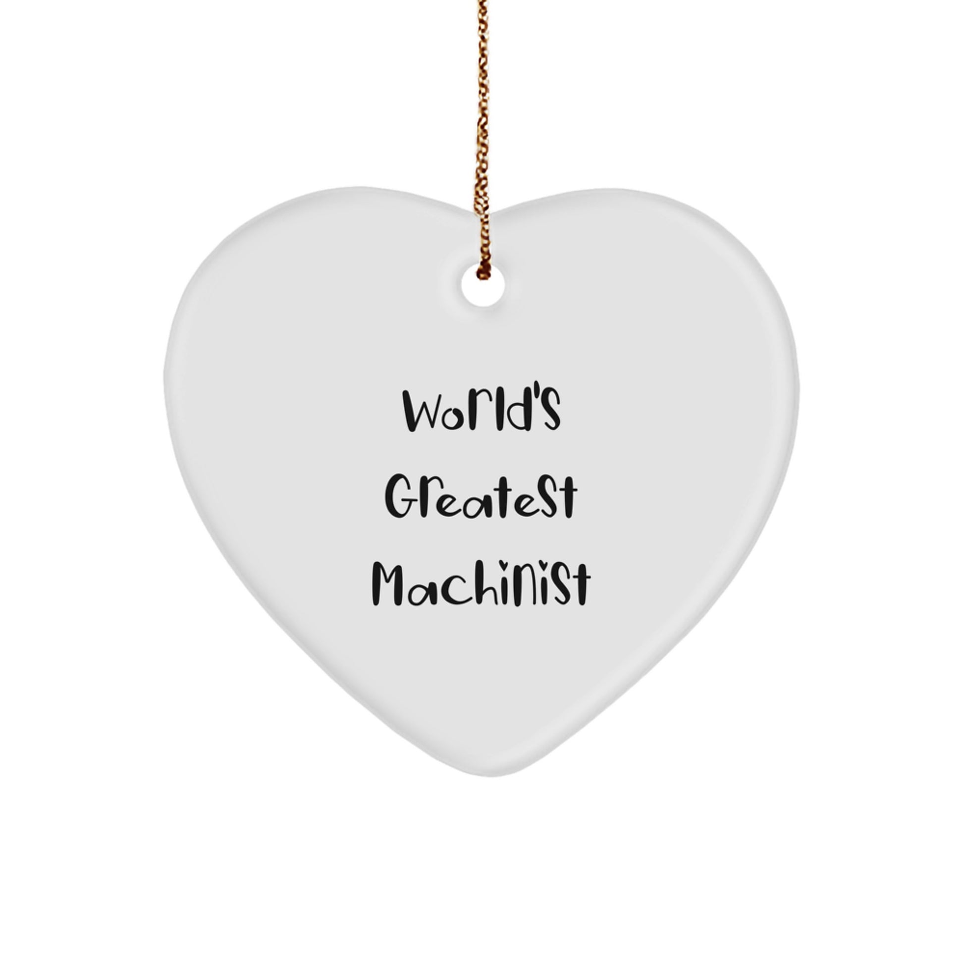 Funny Machinist Quotes Heart Ornament, Gifts from Friends for the World's Greatest Machinist, Christmas Unique Gifts - Image 1