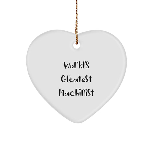 Funny Machinist Quotes Heart Ornament, Gifts from Friends for the World's Greatest Machinist, Christmas Unique Gifts - Image 1