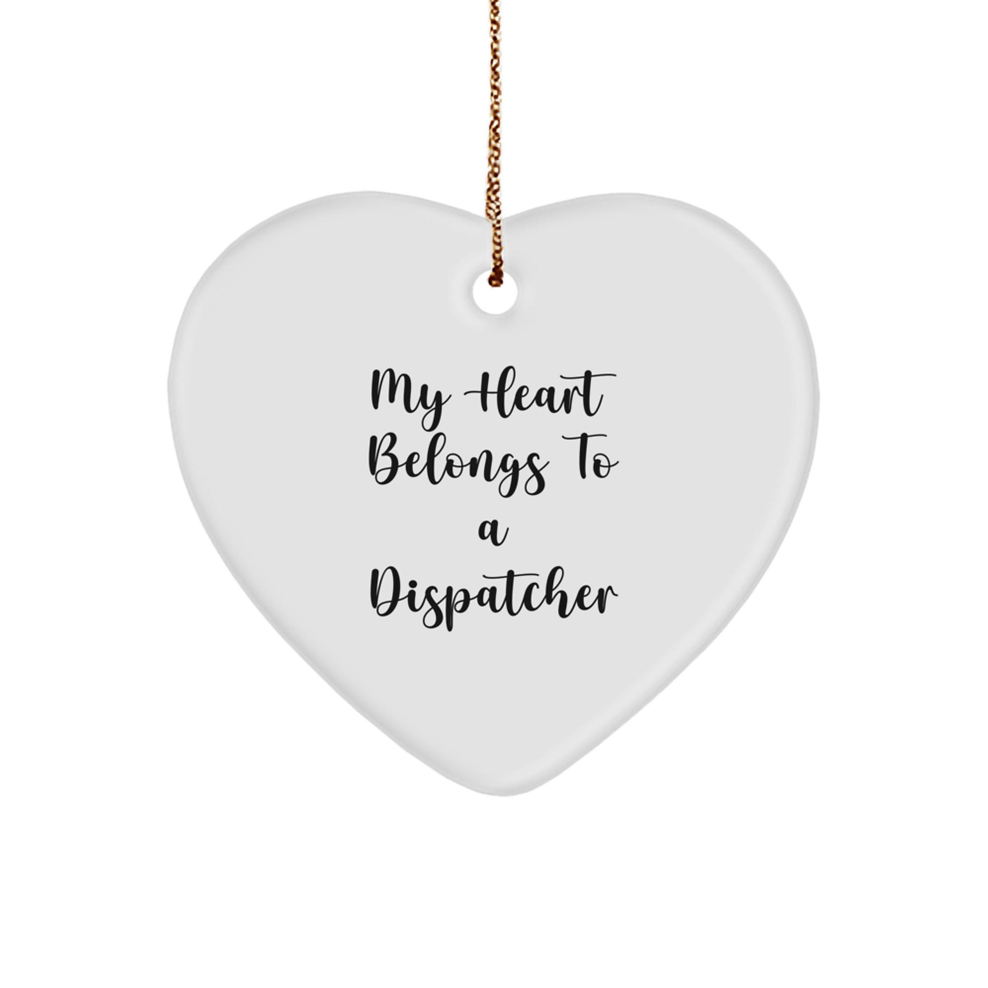 Funny Dispatcher Gifts from Friends, Heart Ornament, My Heart Belongs To A Dispatcher Christmas Unique Gifts for Dispatcher - Image 1