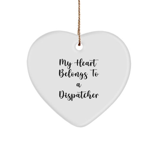 Funny Dispatcher Gifts from Friends, Heart Ornament, My Heart Belongs To A Dispatcher Christmas Unique Gifts for Dispatcher - Image 1