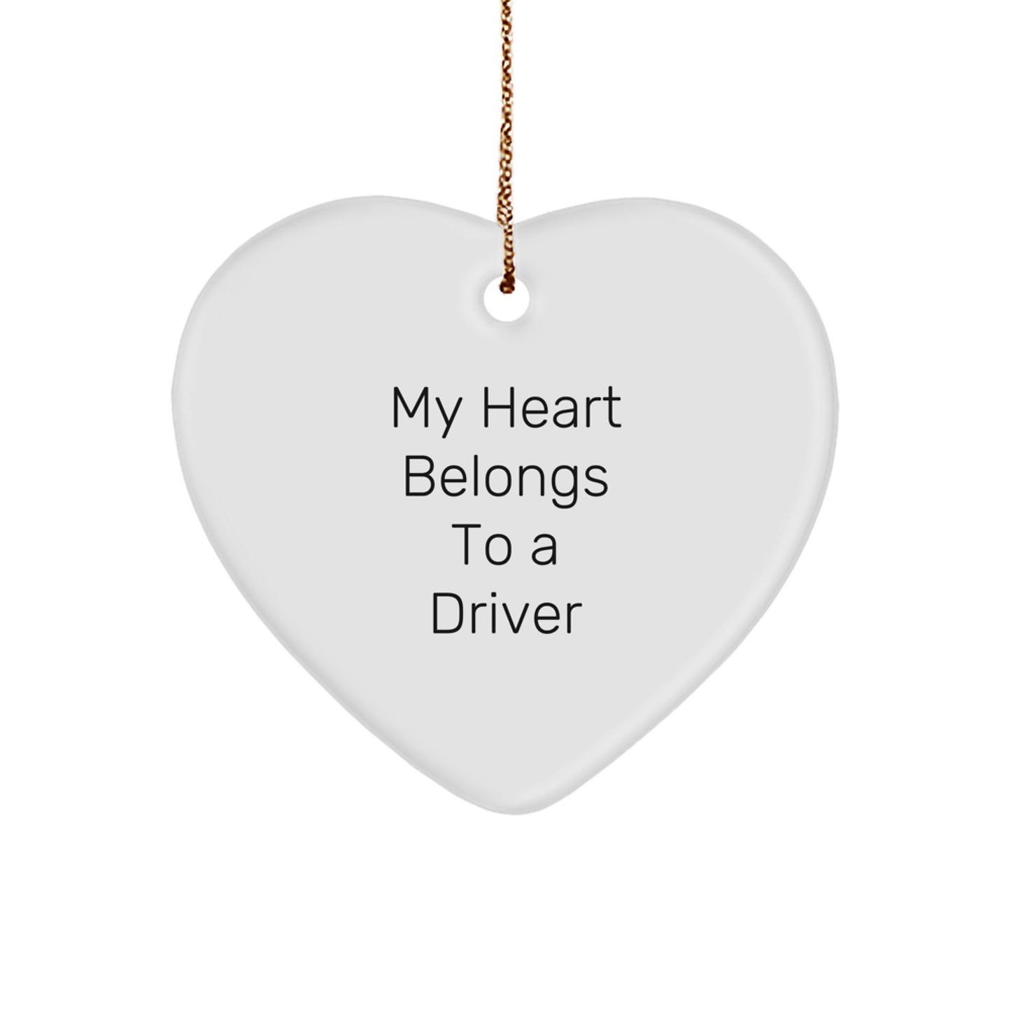 Funny Driver Gifts from Men to Friends, Heart Ornament for Driver, My Heart Belongs To A Driver Christmas Unique Gifts - Image 1