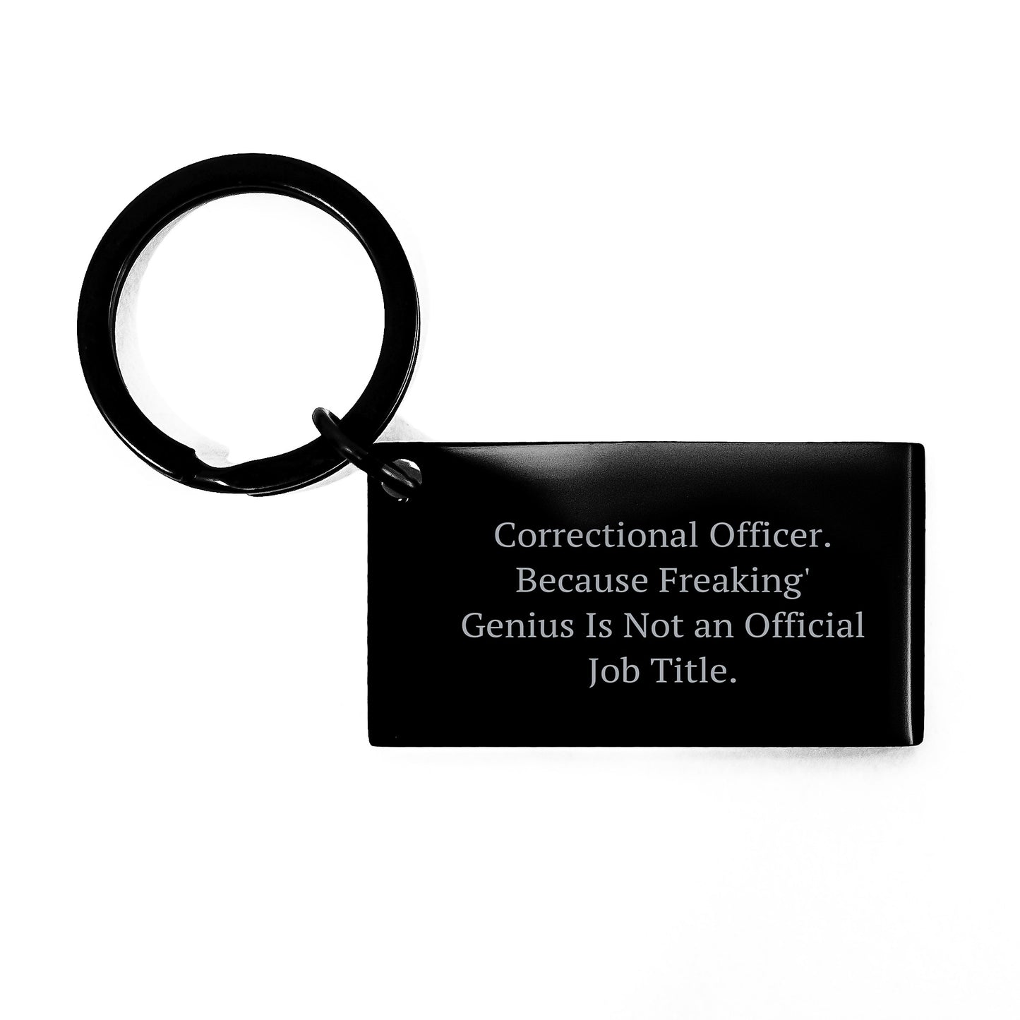 Funny Correctional Officer Gifts from Friends, Unique Keychain for Men or Women, Graduation Unique Gifts with Quote 'Correctional Officer. Because Freaking' genius Is Not An Official Job Title.' - Image 1