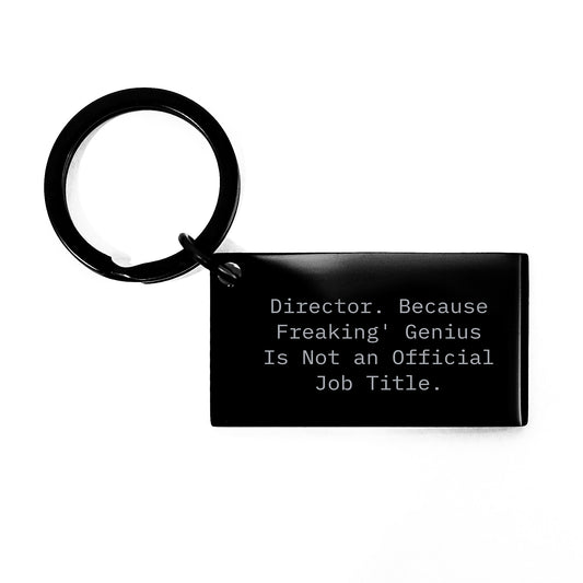 Funny Keychain Gifts for Director Friends and Family, Director Appreciation Gifts, Funny Keychain Quote 'Director. Because Freaking' genius Is Not An Official Job Title.' - Image 1