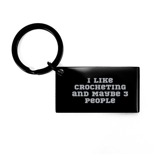 Funny Crocheting Keychain Gifts for Crocheting Enthusiasts, Unique Keychain, I Like Crocheting And Maybe 3 People, Gifts from Mom, Mother's Day Unique Gifts - Image 1