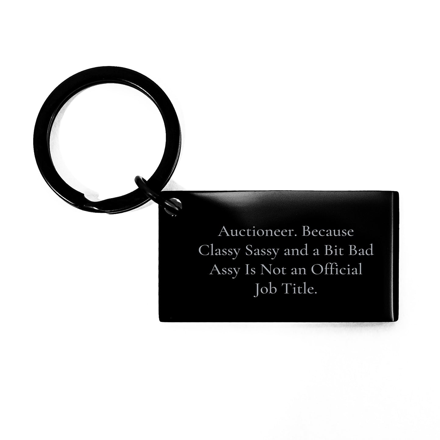 Auctioneer Gifts from Friends - Sassy Keychain for Graduation, 'Because Classy Sassy And A Bit Fearlessy Is Not An Official Job Title.' Keychain from Men for Auctioneer - Image 1