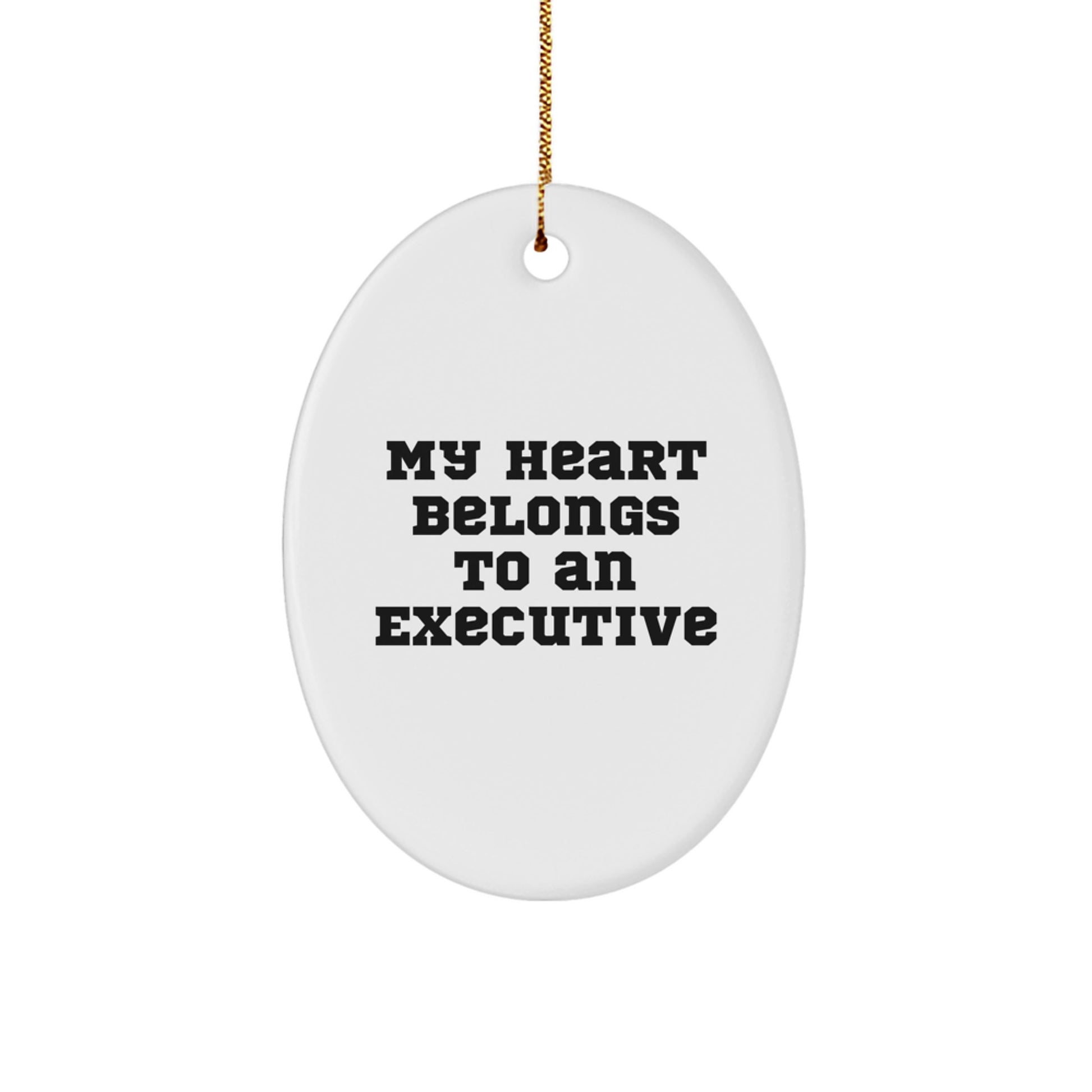 Funny Executive Oval Ornament Gifts from Friends for Him - My Heart Belongs To An Executive - Image 1